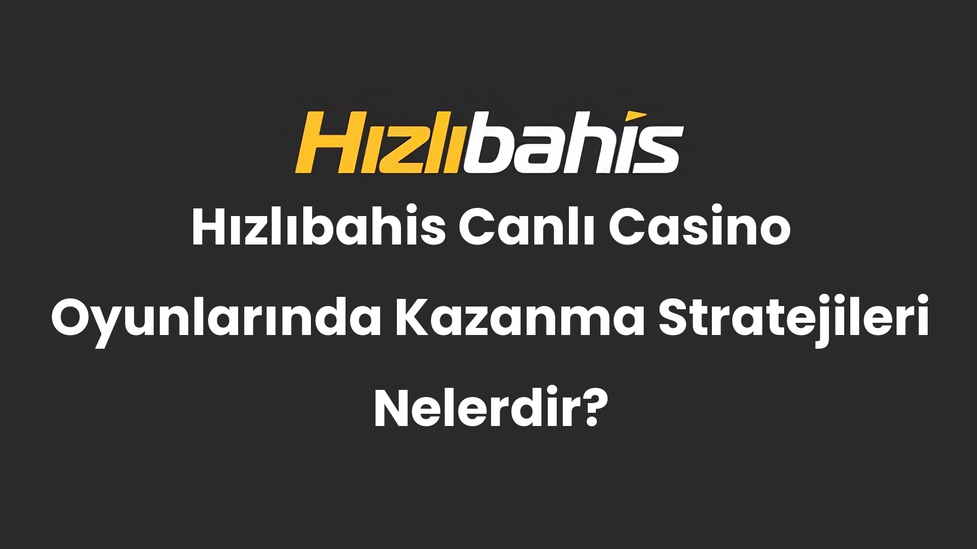 Hızlıbahis Canlı Casino Oyunlarında Kazanma Stratejileri Nelerdir?