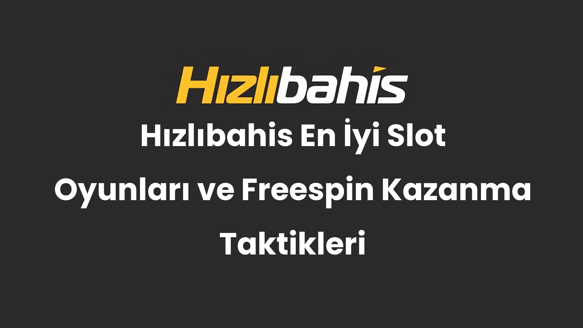 Hızlıbahis En İyi Slot Oyunları ve Freespin Kazanma Taktikleri