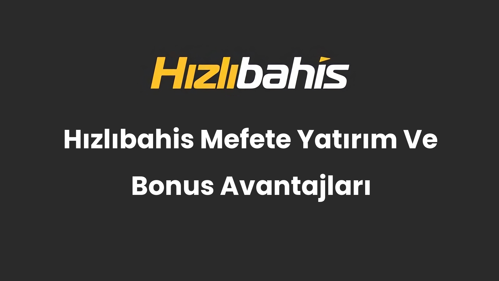 Hızlıbahis Mefete Yatırım Ve Bonus Avantajları