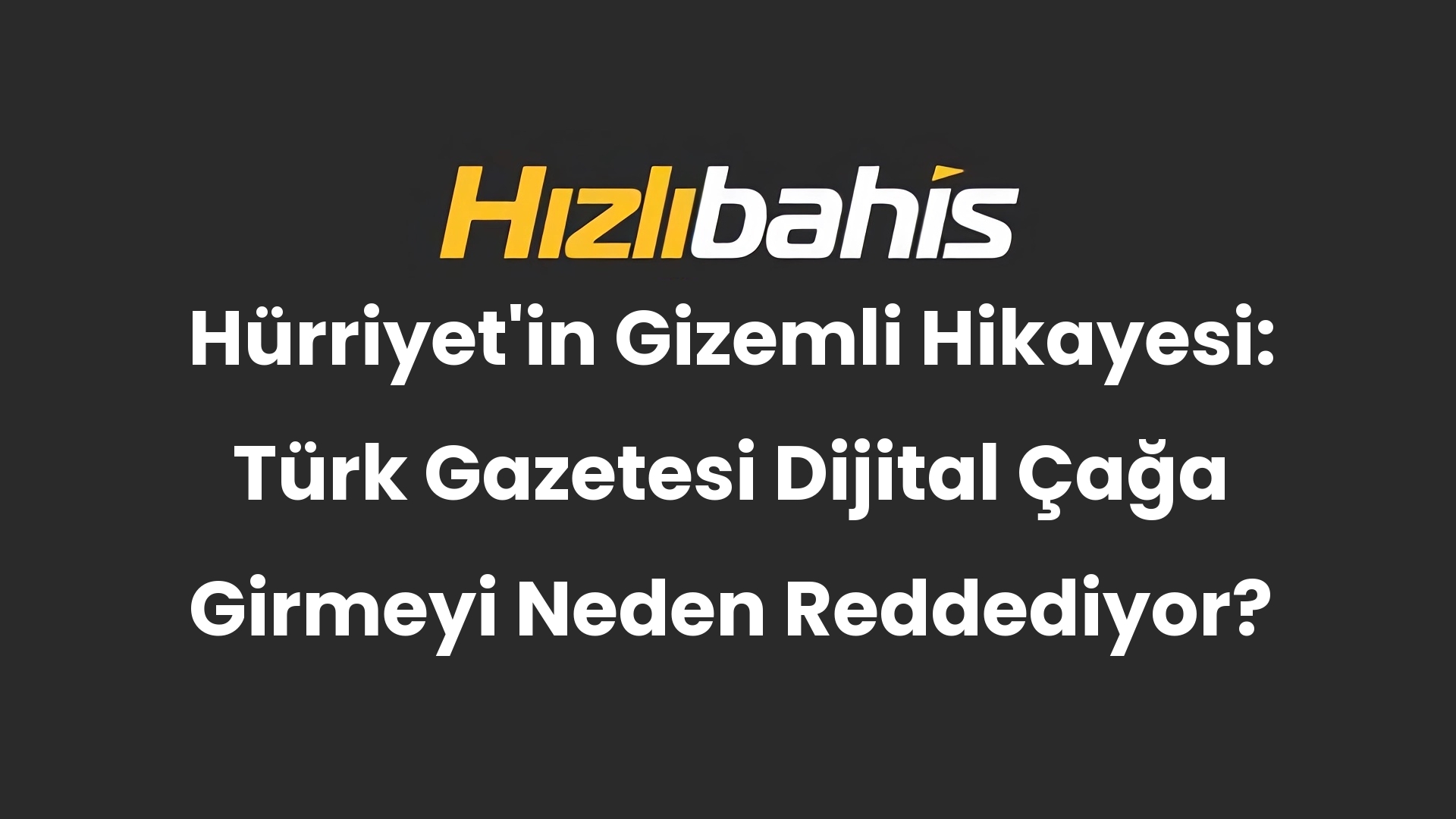 Hürriyet’in Gizemli Hikayesi: Türk Gazetesi Dijital Çağa Girmeyi Neden Reddediyor?