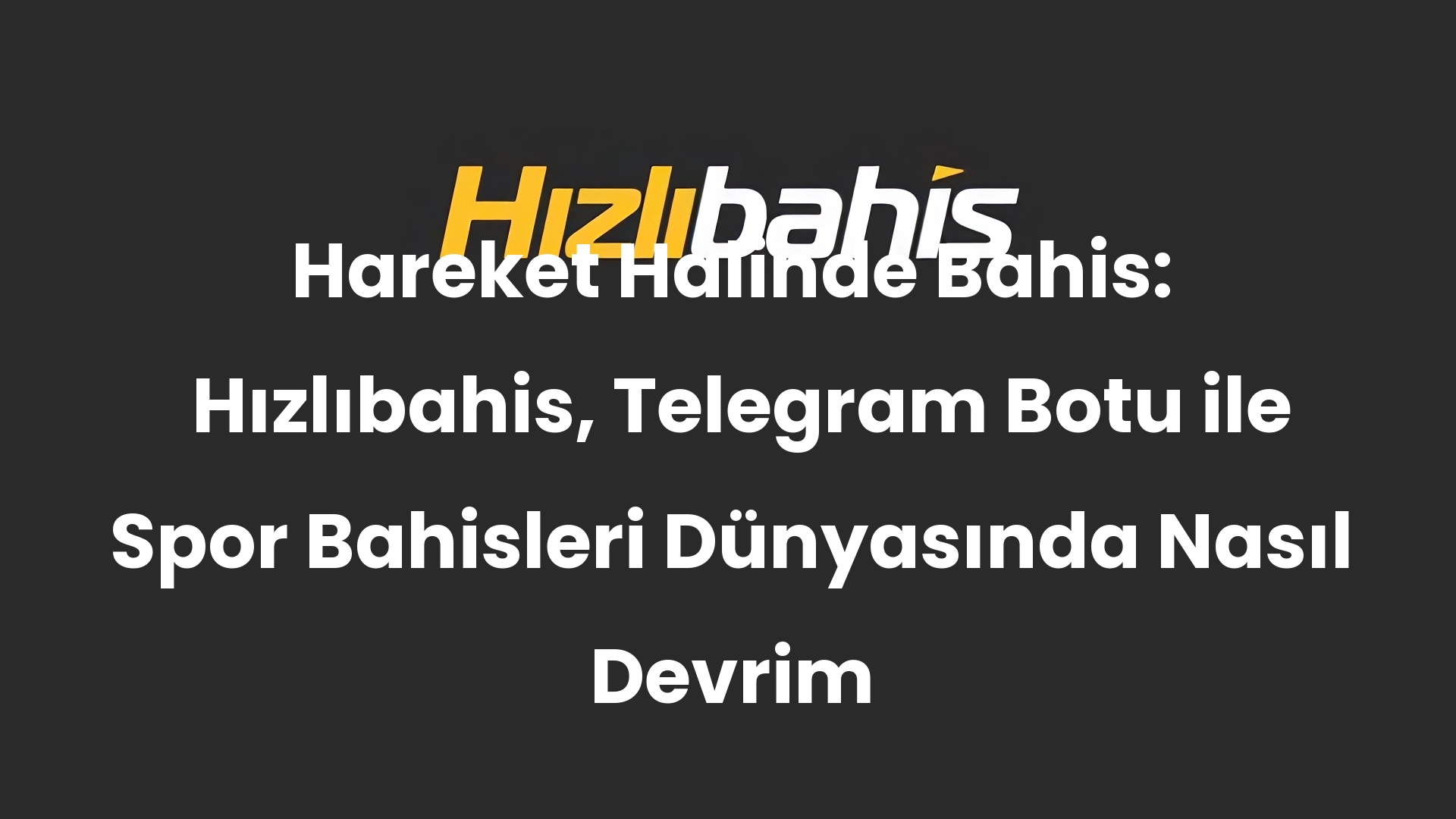 Hareket Halinde Bahis: Hızlıbahis, Telegram Botu ile Spor Bahisleri Dünyasında Nasıl Devrim Yaratıyor?