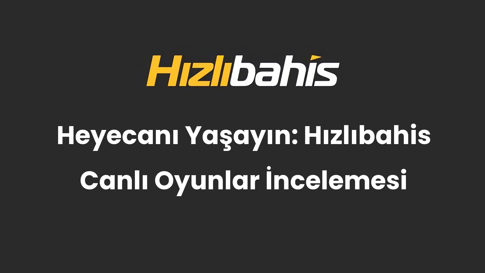 Heyecanı Yaşayın: Hızlıbahis Canlı Oyunlar İncelemesi