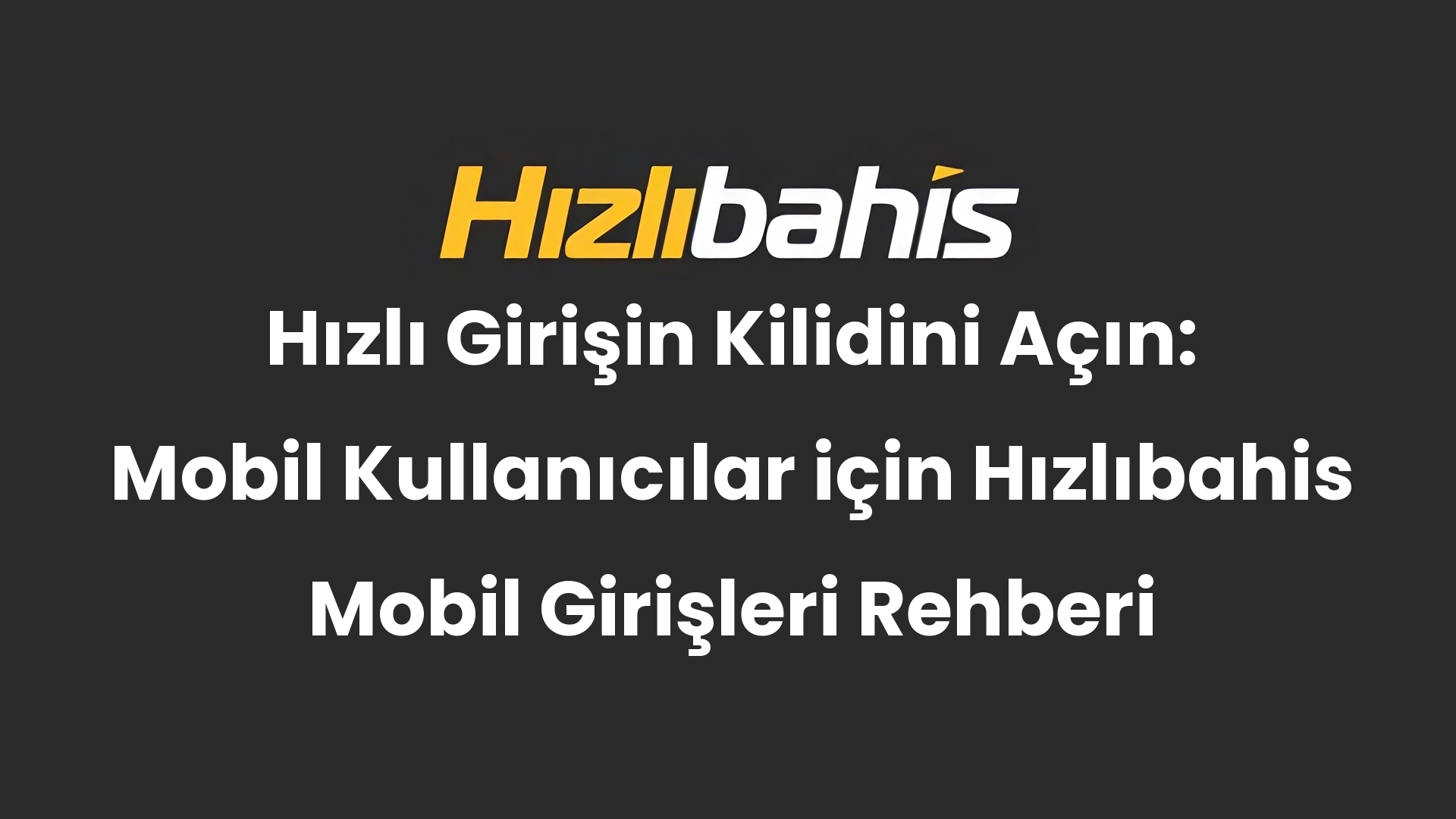 Hızlı Girişin Kilidini Açın: Mobil Kullanıcılar için Hızlıbahis Mobil Girişleri Rehberi