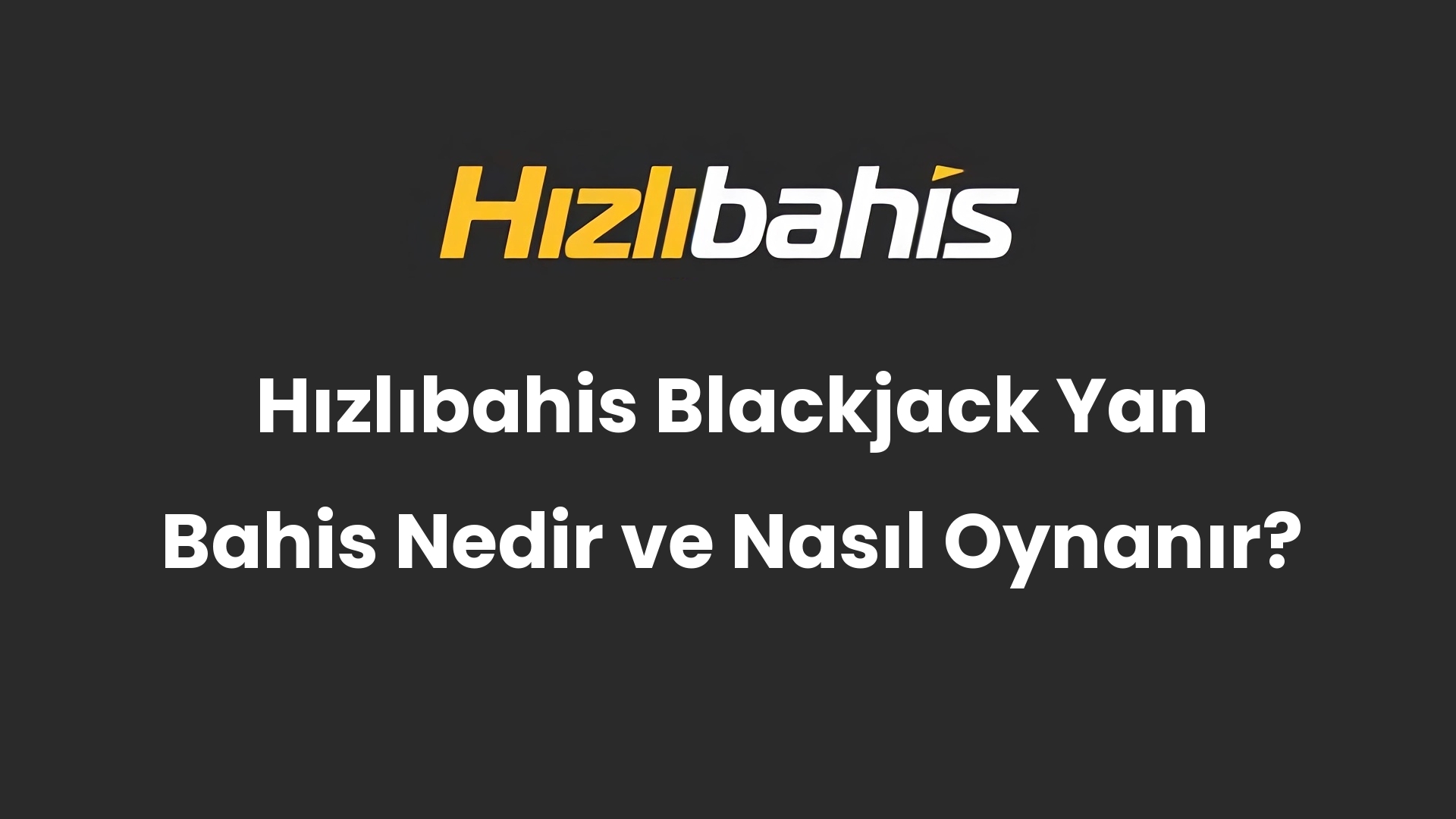 Hızlıbahis Blackjack Yan Bahis Nedir ve Nasıl Oynanır?