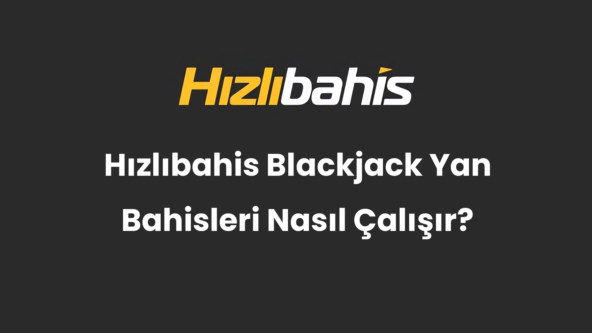 Hızlıbahis Blackjack Yan Bahisleri Nasıl Çalışır?