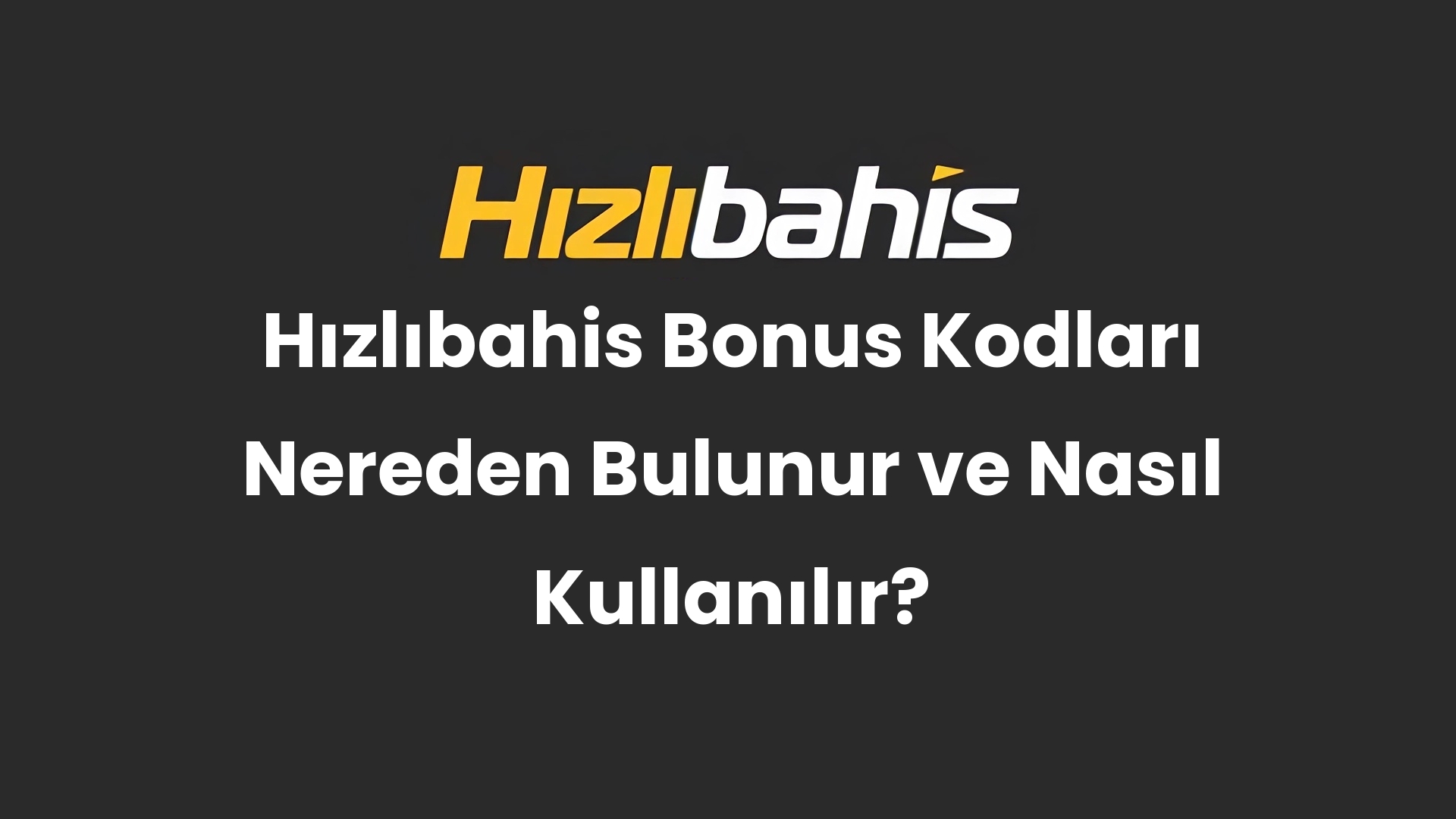 Hızlıbahis Bonus Kodları Nereden Bulunur ve Nasıl Kullanılır?