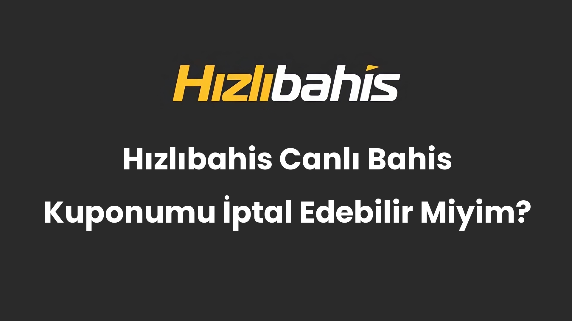 Hızlıbahis Canlı Bahis Kuponumu İptal Edebilir Miyim?