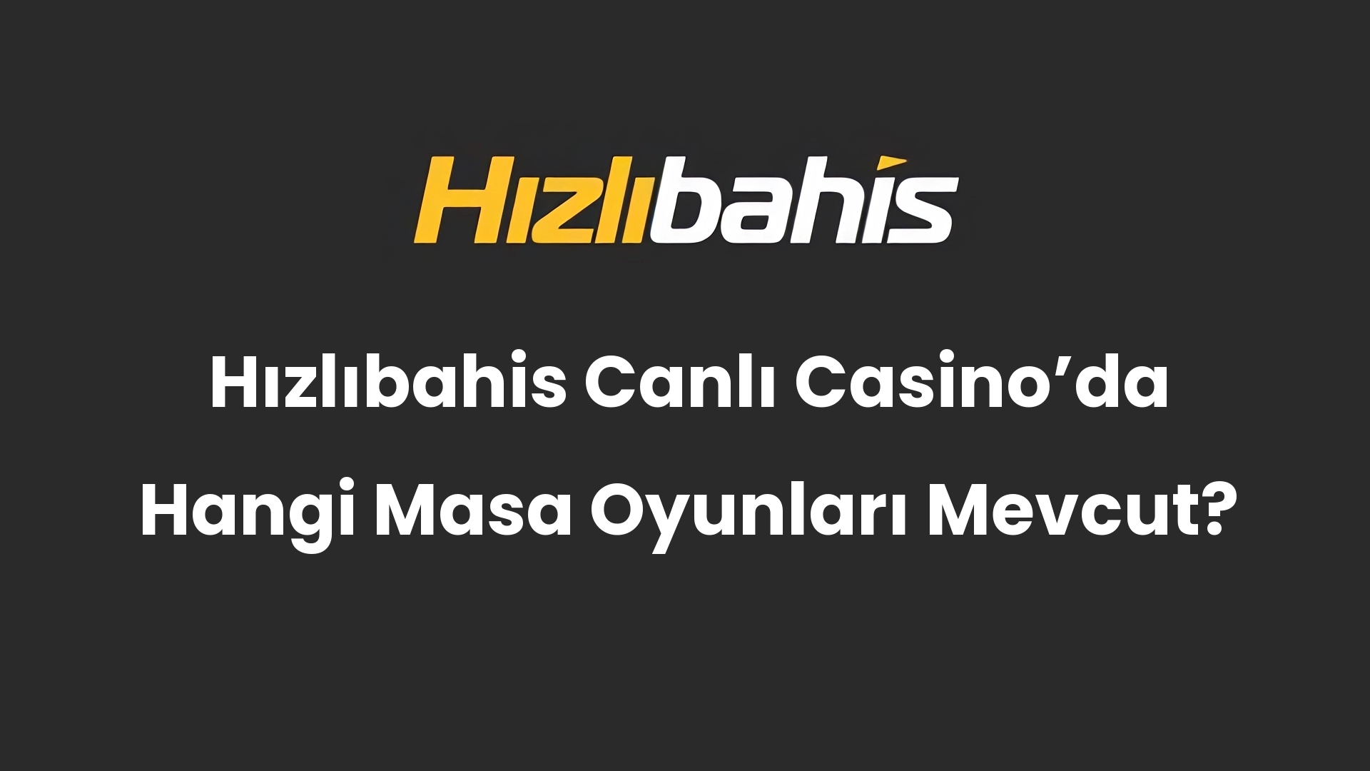 Hızlıbahis Canlı Casino’da Hangi Masa Oyunları Mevcut?