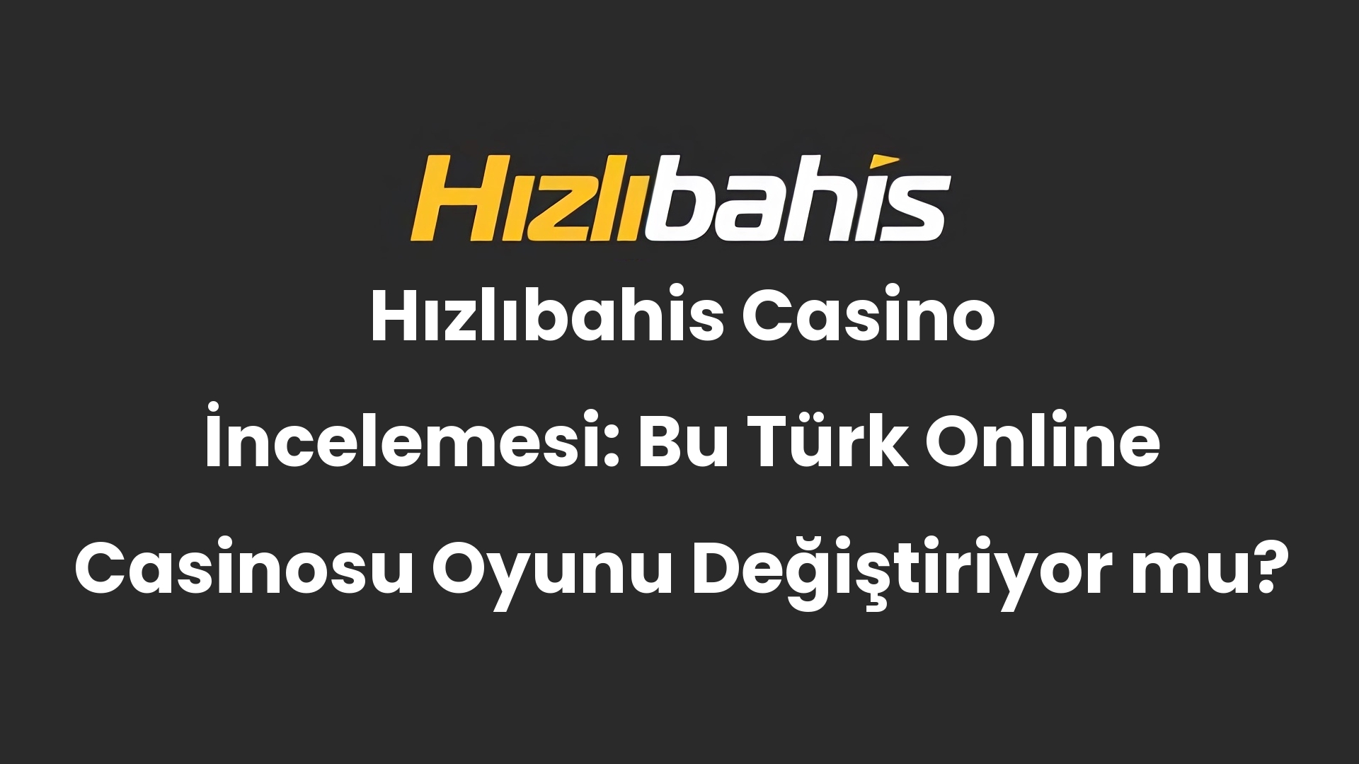 Hızlıbahis Casino İncelemesi: Bu Türk Online Casinosu Oyunu Değiştiriyor mu?