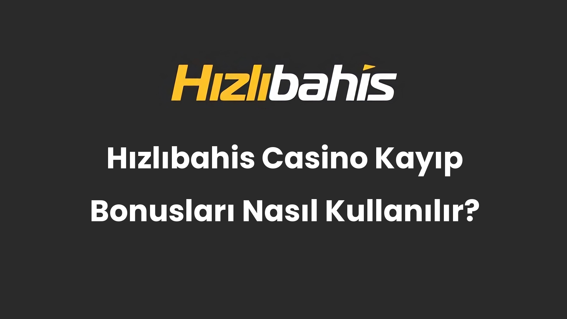 Hızlıbahis Casino Kayıp Bonusları Nasıl Kullanılır?