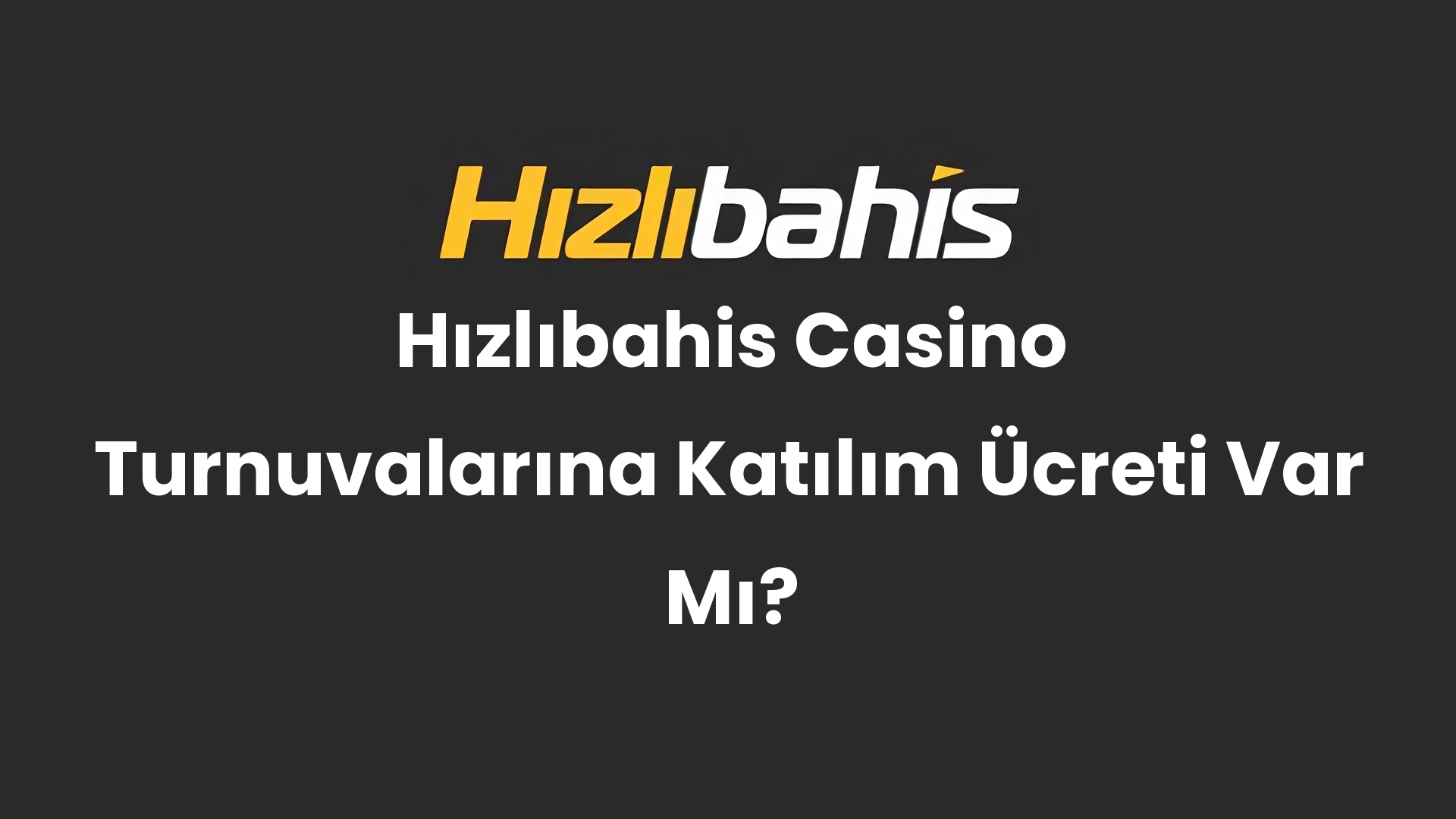 Hızlıbahis Casino Turnuvalarına Katılım Ücreti Var Mı?