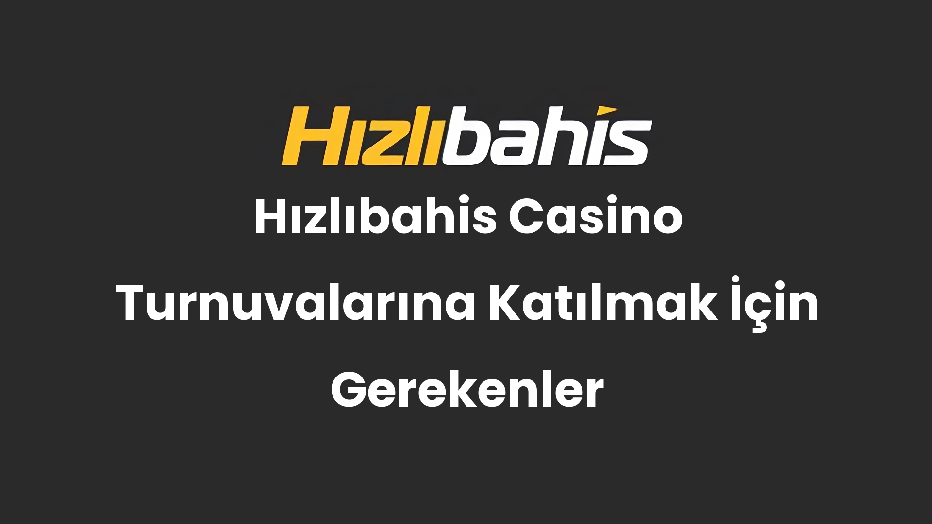 Hızlıbahis Casino Turnuvalarına Katılmak İçin Gerekenler