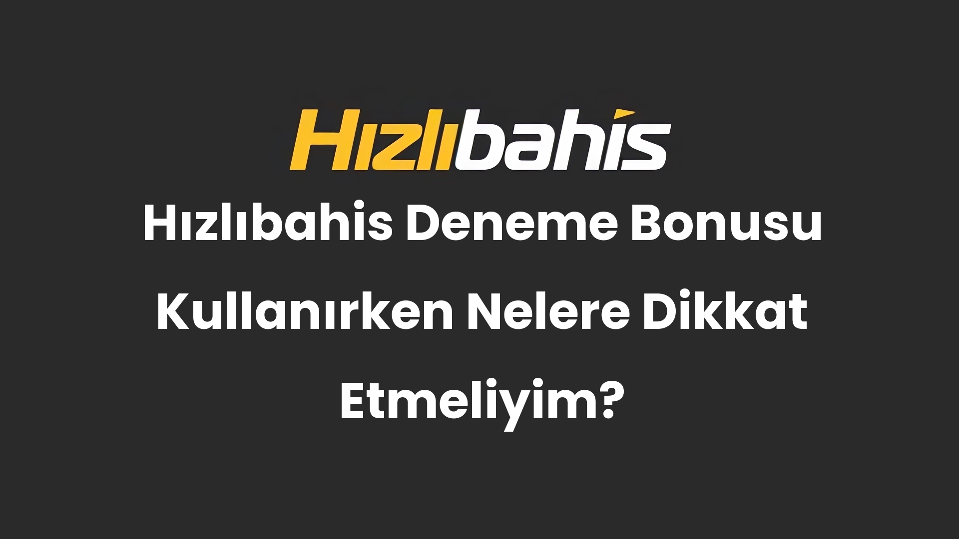 Hızlıbahis Deneme Bonusu Kullanırken Nelere Dikkat Etmeliyim?