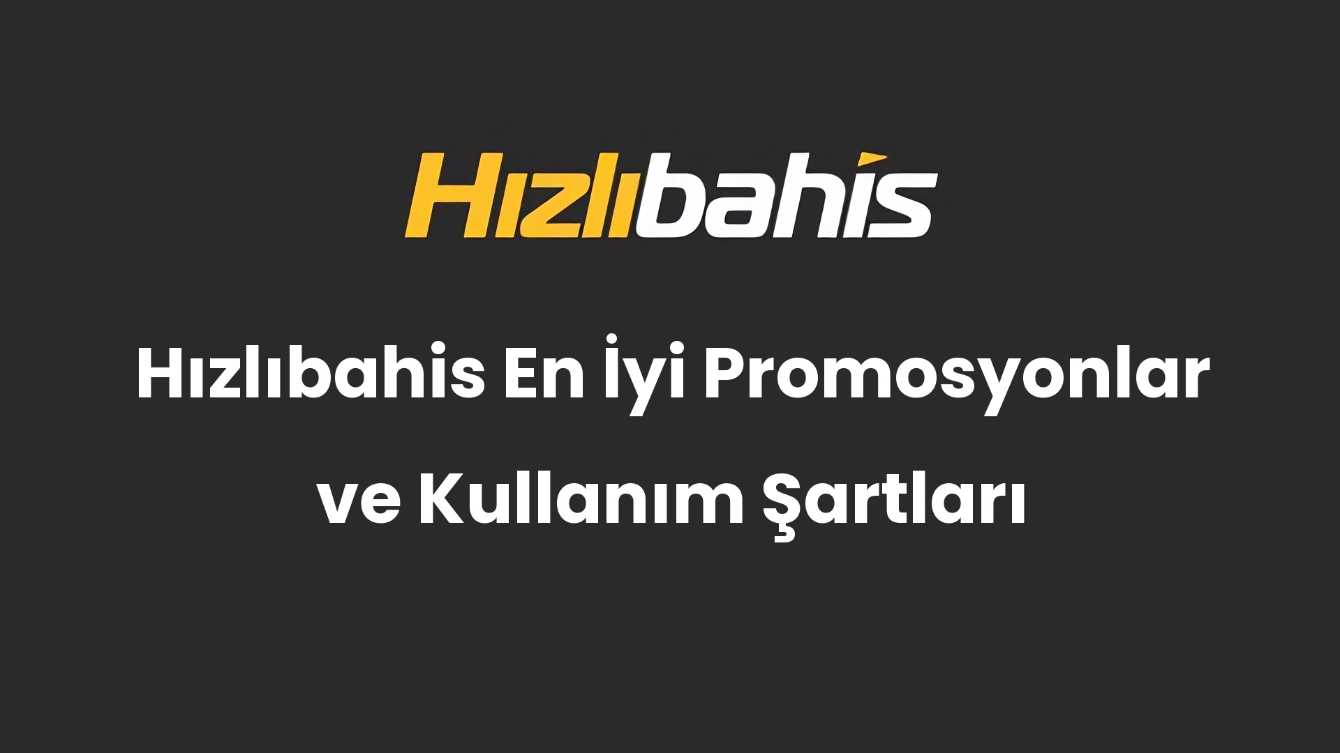 Hızlıbahis En İyi Promosyonlar ve Kullanım Şartları