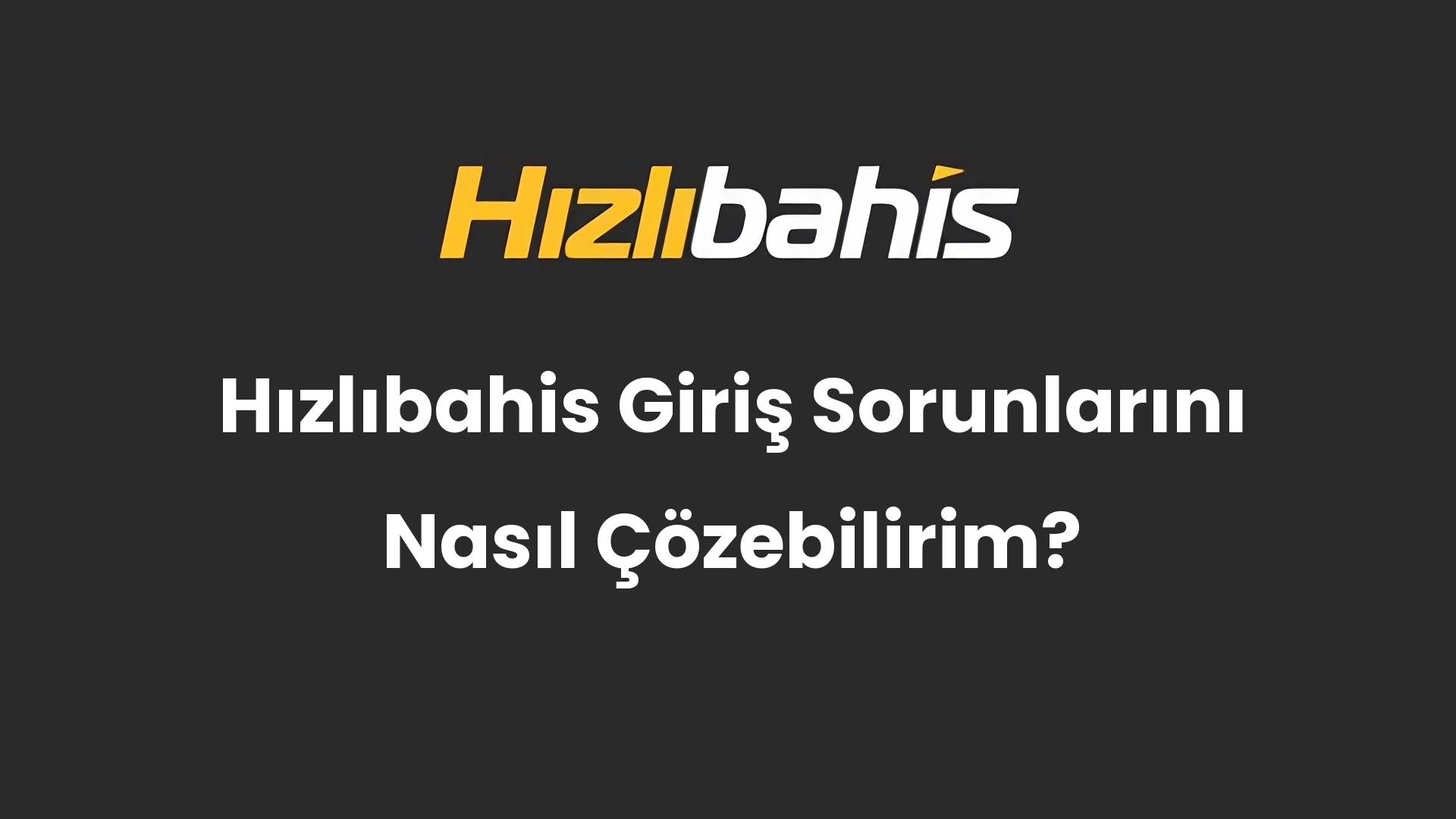 Hızlıbahis Giriş Sorunlarını Nasıl Çözebilirim?