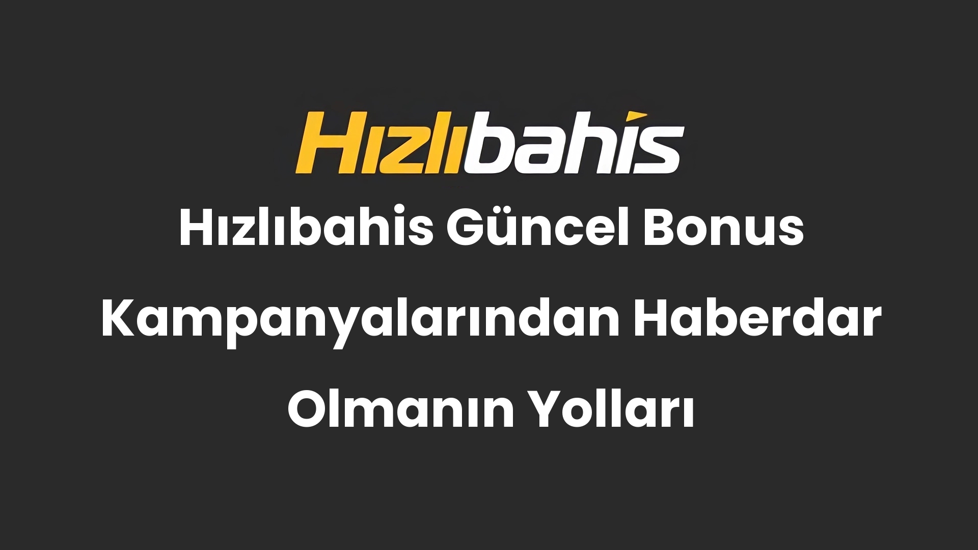 Hızlıbahis Güncel Bonus Kampanyalarından Haberdar Olmanın Yolları