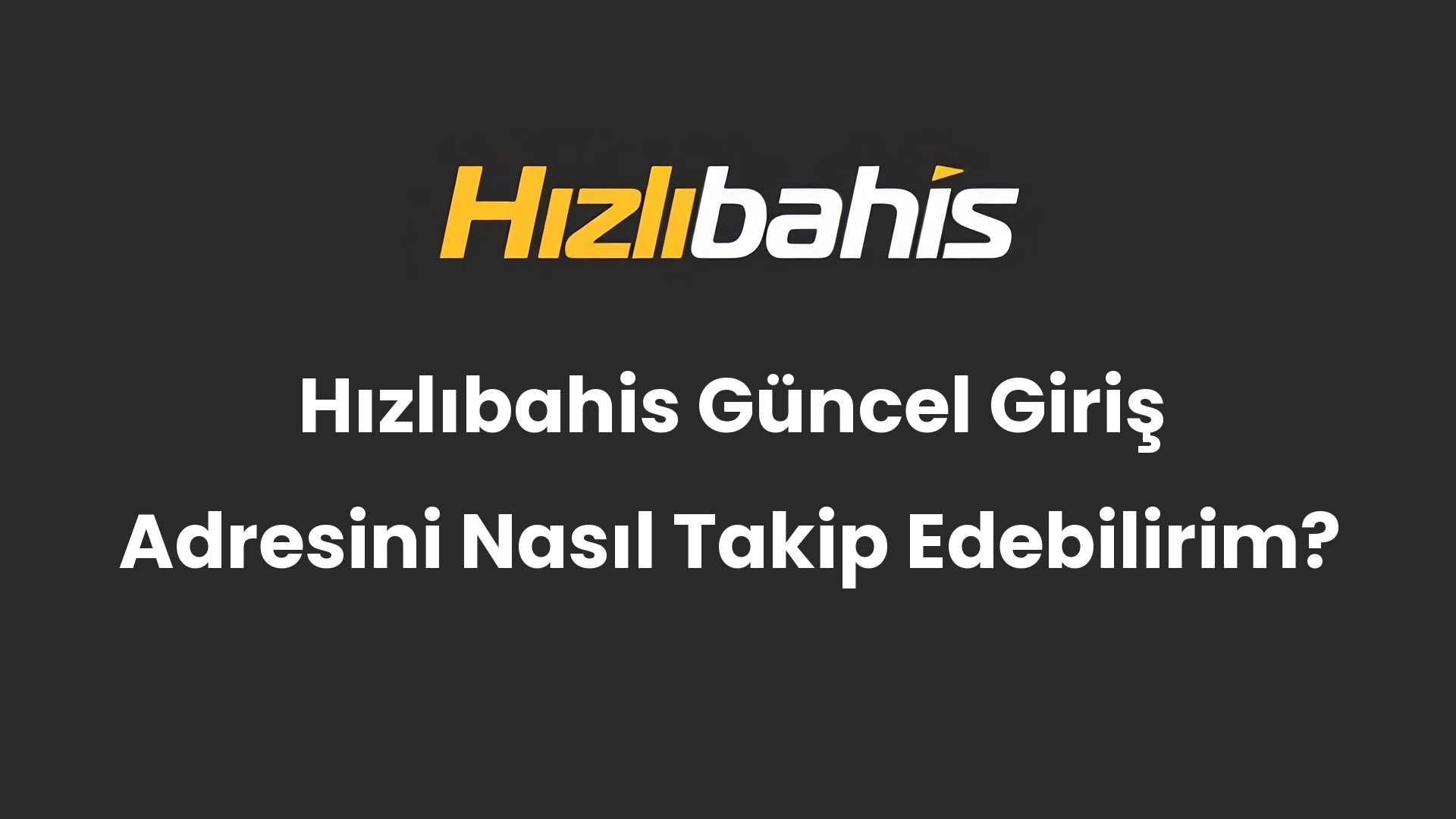 Hızlıbahis Güncel Giriş Adresini Nasıl Takip Edebilirim?