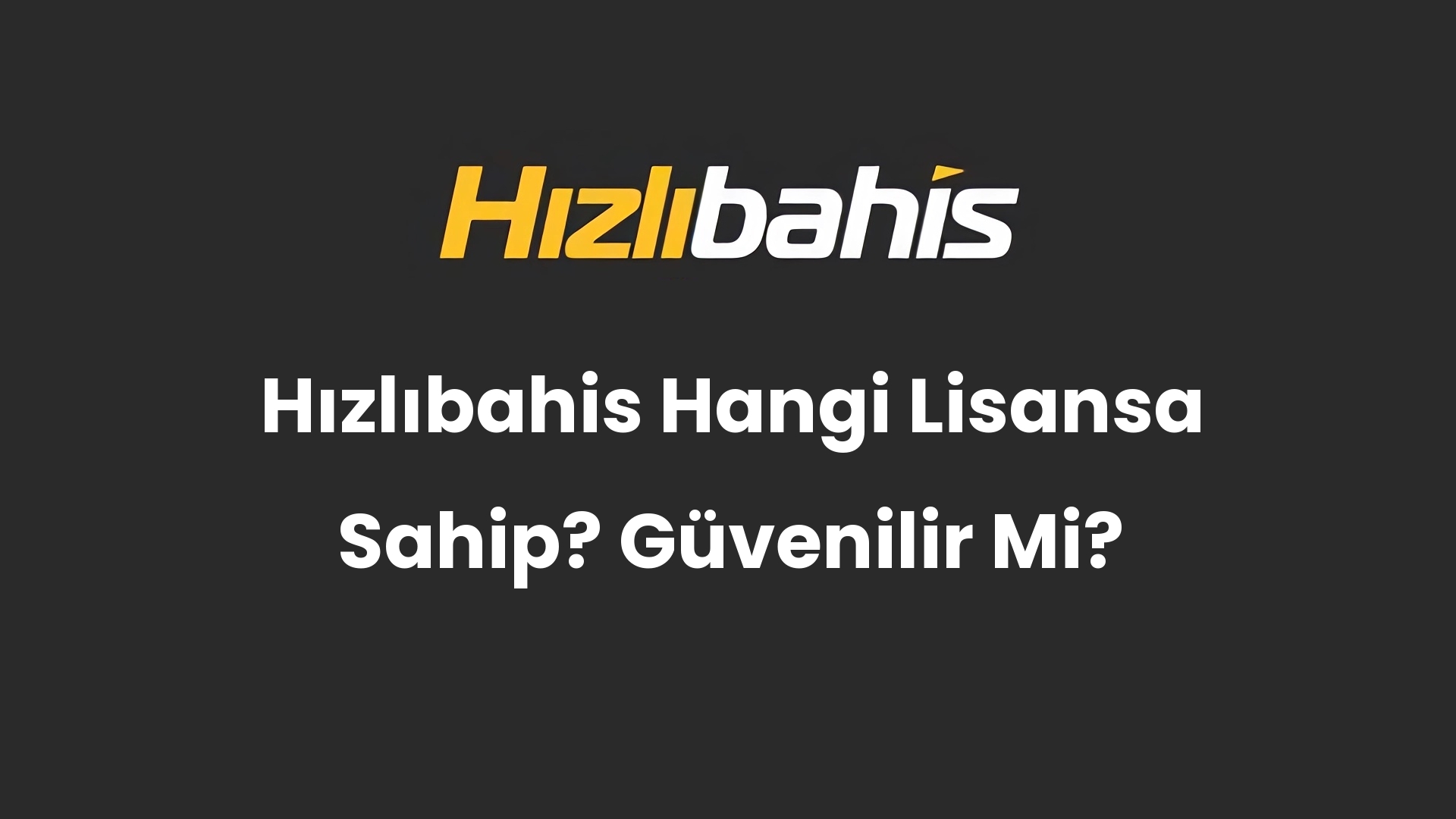 Hızlıbahis Hangi Lisansa Sahip? Güvenilir Mi?