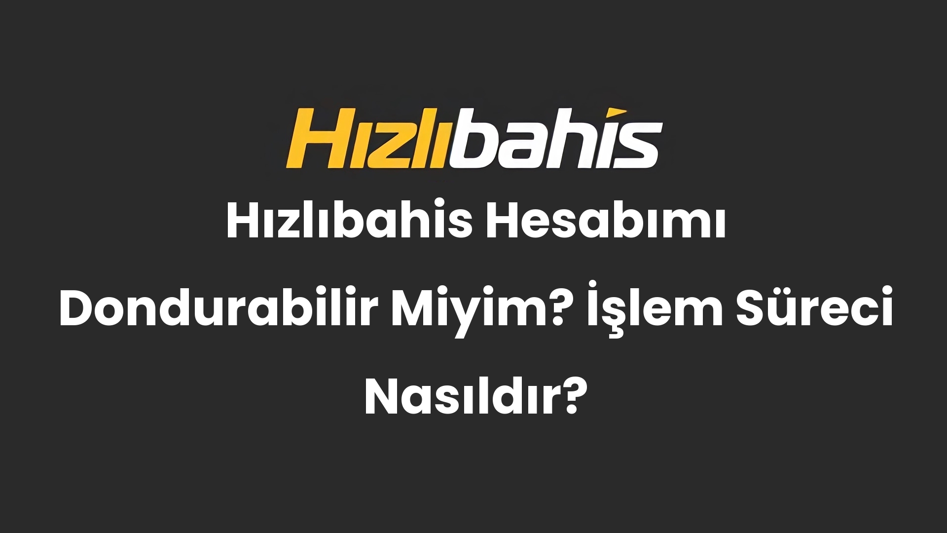 Hızlıbahis Hesabımı Dondurabilir Miyim? İşlem Süreci Nasıldır?