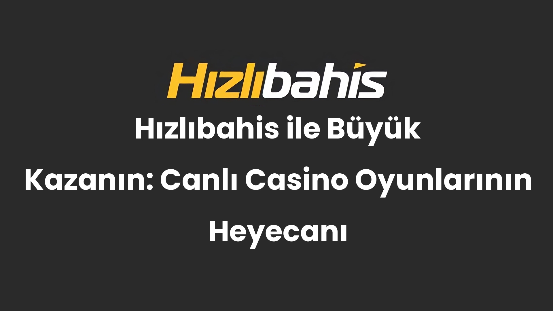 Hızlıbahis ile Büyük Kazanın: Canlı Casino Oyunlarının Heyecanı