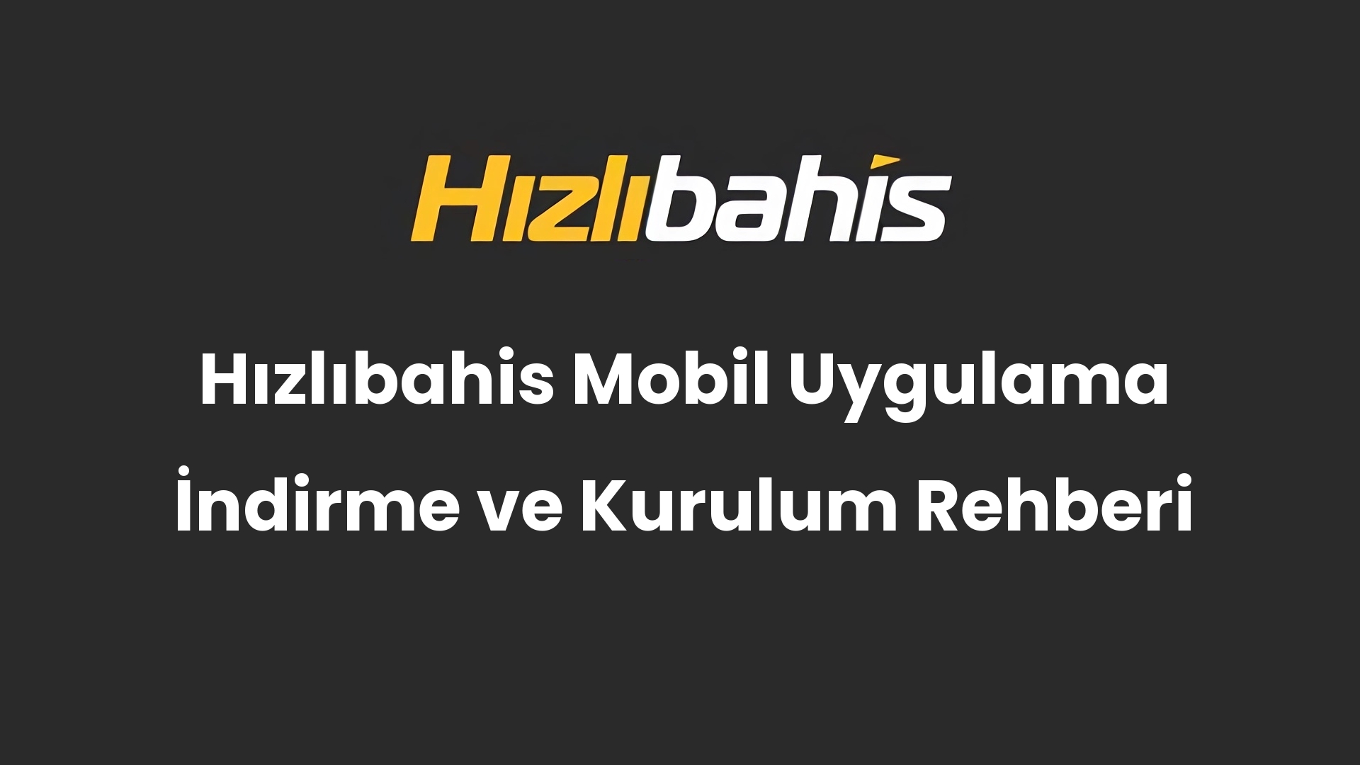 Hızlıbahis Mobil Uygulama İndirme ve Kurulum Rehberi