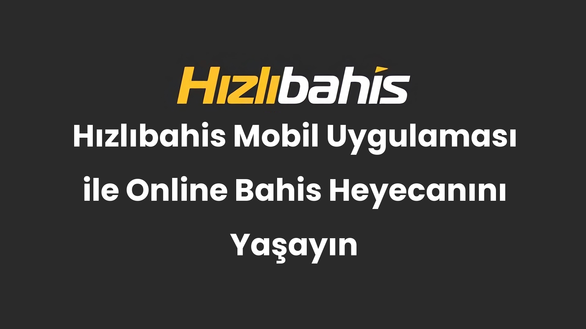 Hızlıbahis Mobil Uygulaması ile Online Bahis Heyecanını Yaşayın