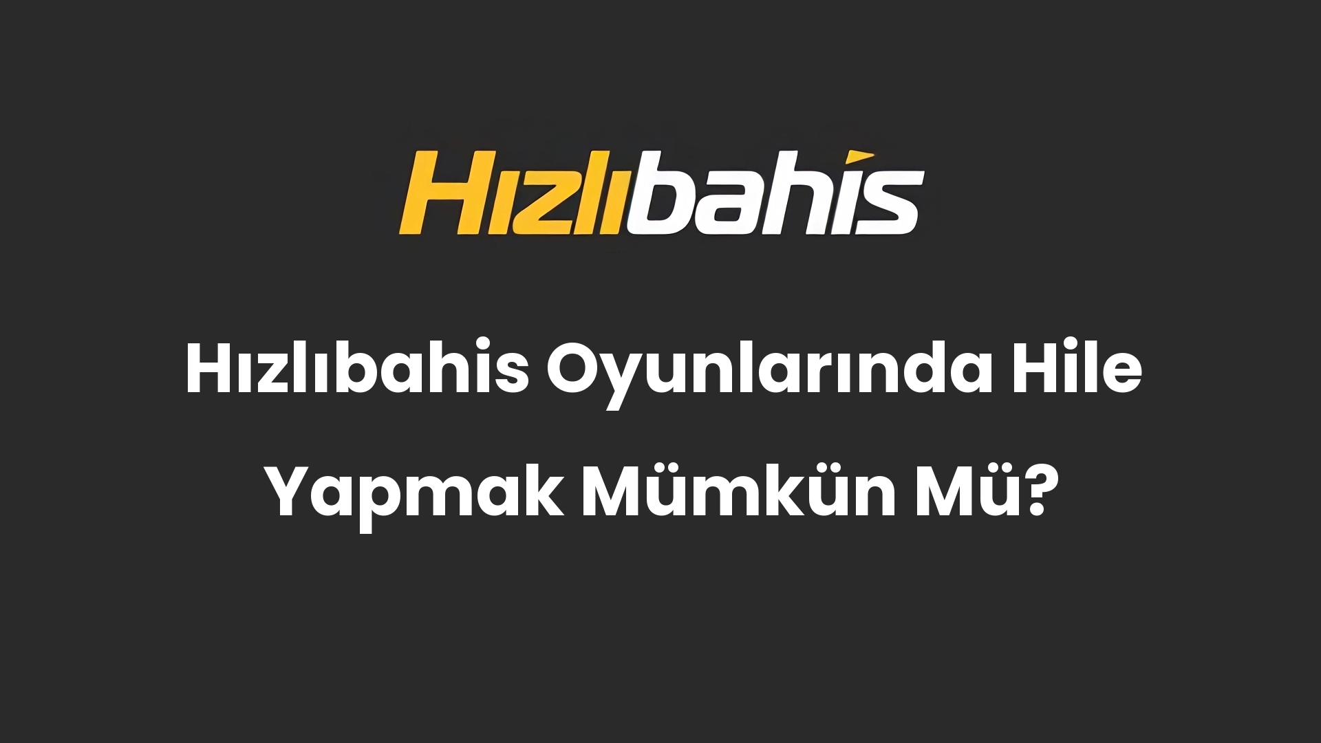 Hızlıbahis Oyunlarında Hile Yapmak Mümkün Mü?