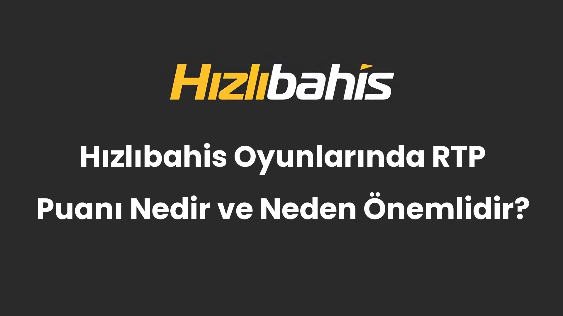 Hızlıbahis Oyunlarında RTP Puanı Nedir ve Neden Önemlidir?