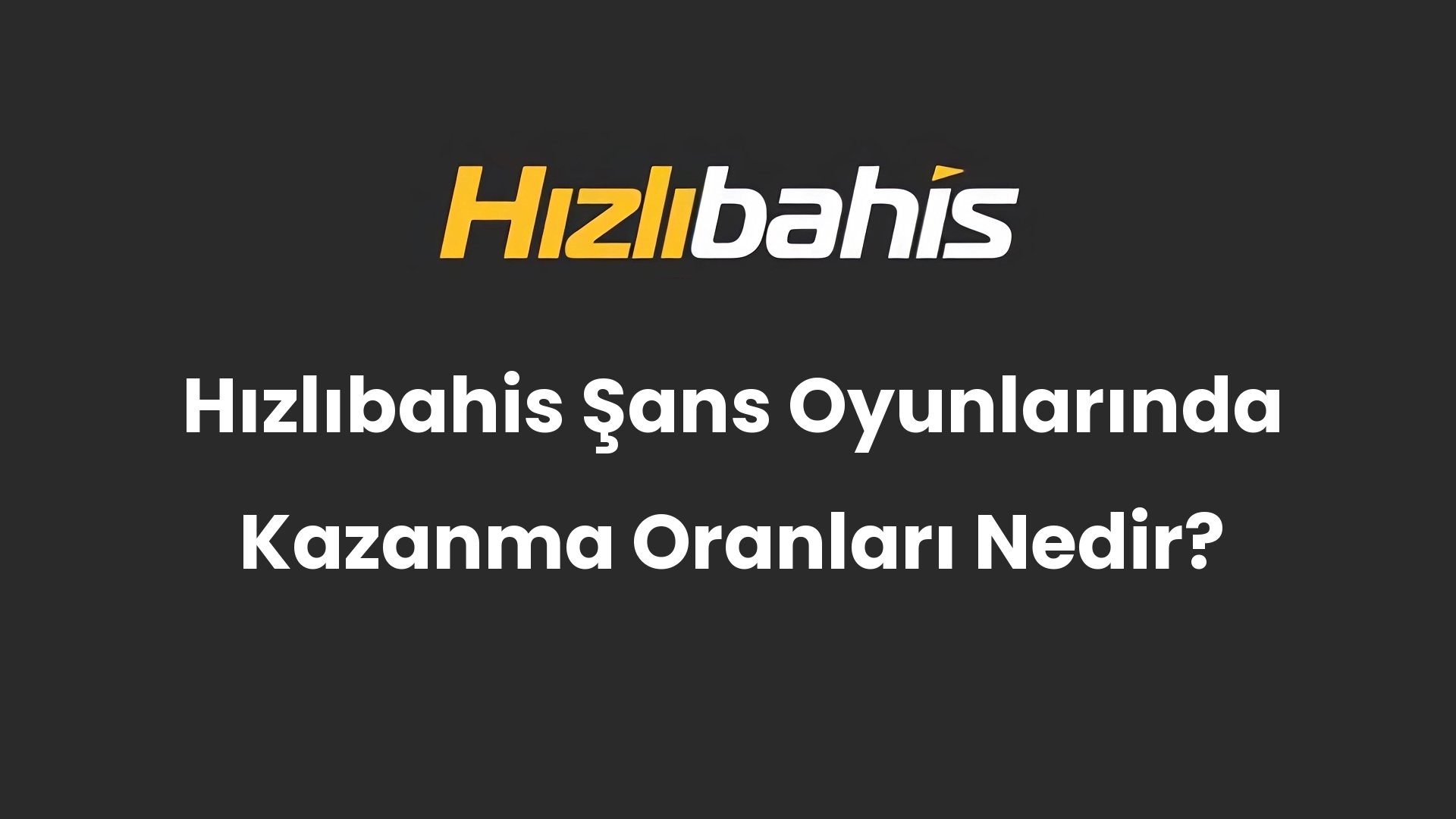 Hızlıbahis Şans Oyunlarında Kazanma Oranları Nedir?