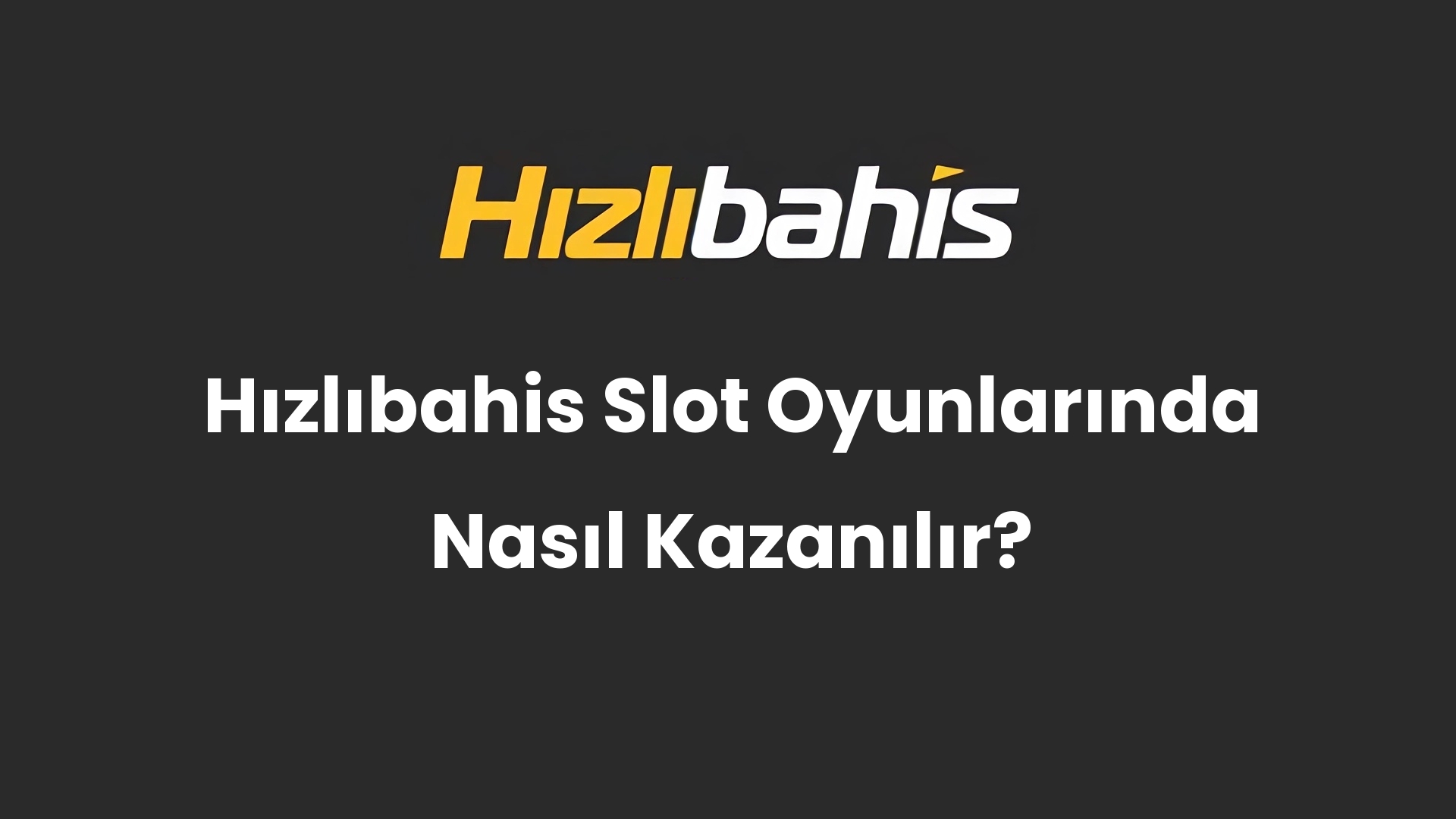 Hızlıbahis Slot Oyunlarında Nasıl Kazanılır?