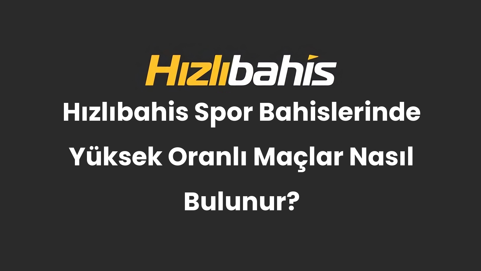 Hızlıbahis Spor Bahislerinde Yüksek Oranlı Maçlar Nasıl Bulunur?