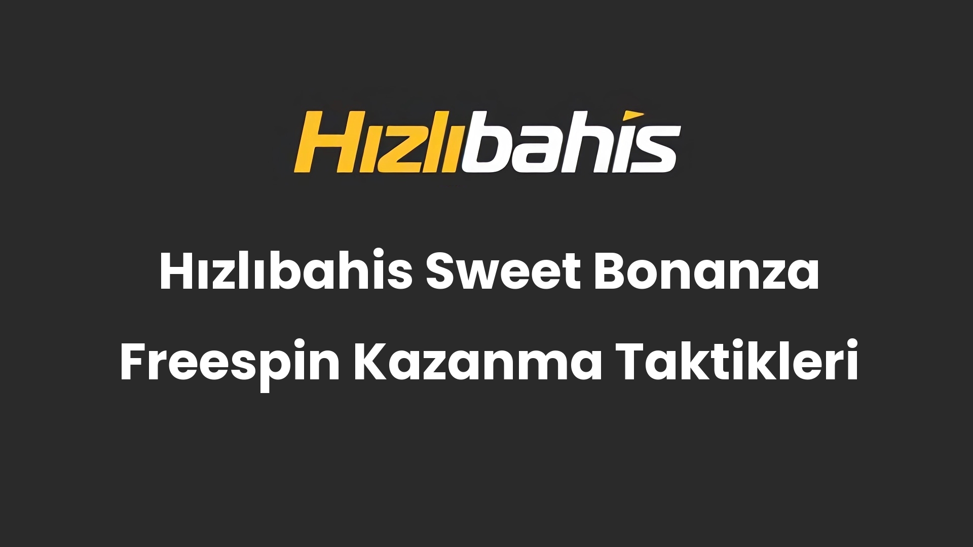 Hızlıbahis Sweet Bonanza Freespin Kazanma Taktikleri