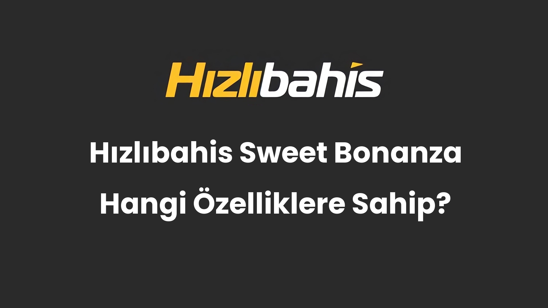 Hızlıbahis Sweet Bonanza Hangi Özelliklere Sahip?