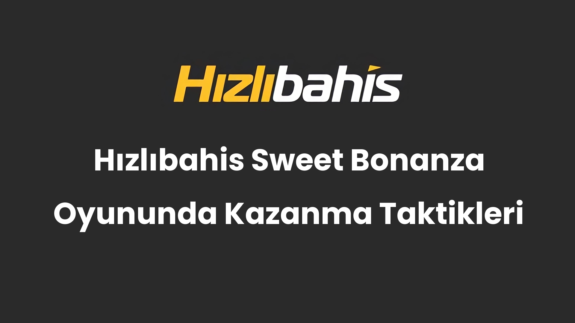 Hızlıbahis Sweet Bonanza Oyununda Kazanma Taktikleri