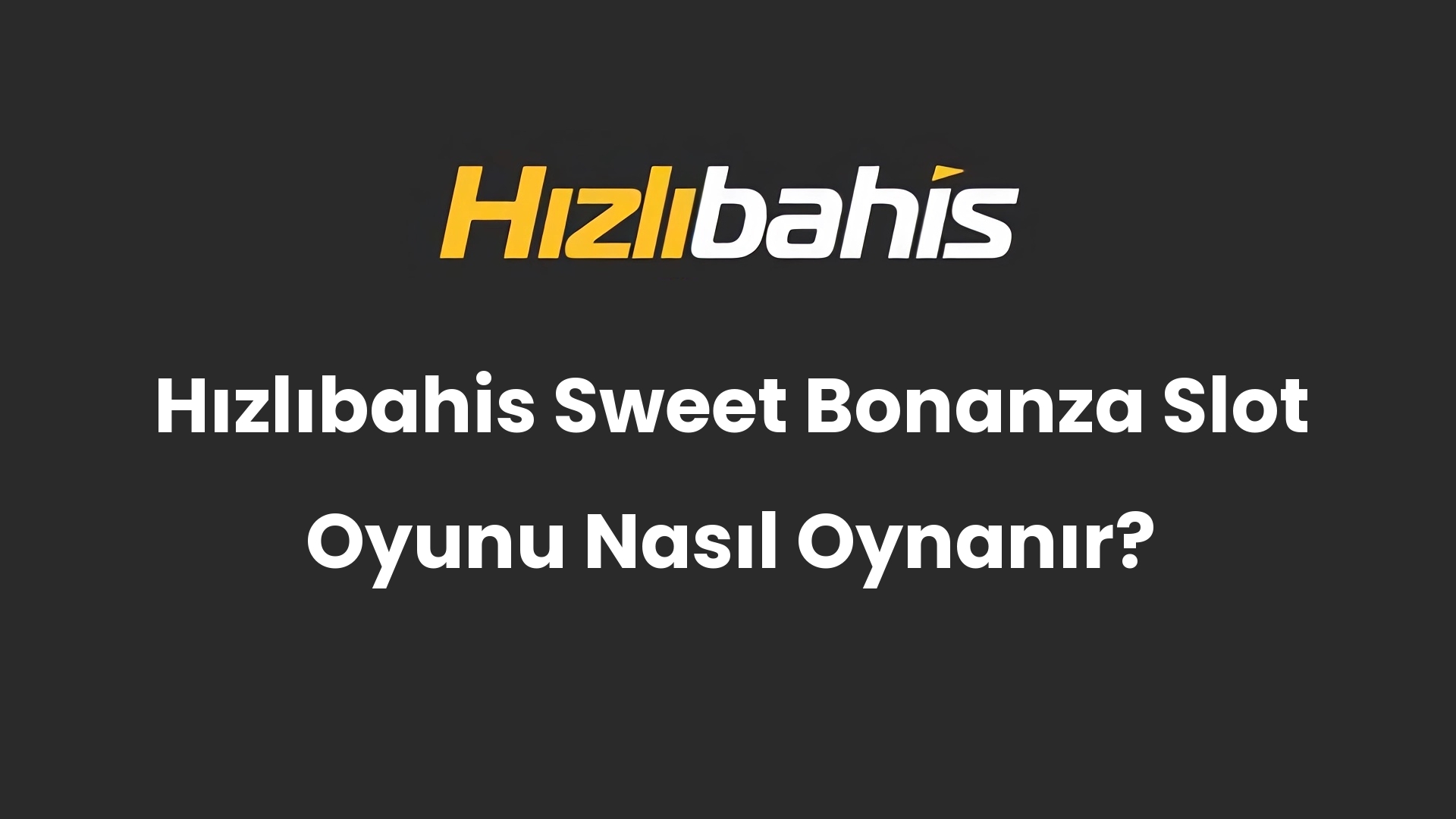 Hızlıbahis Sweet Bonanza Slot Oyunu Nasıl Oynanır?