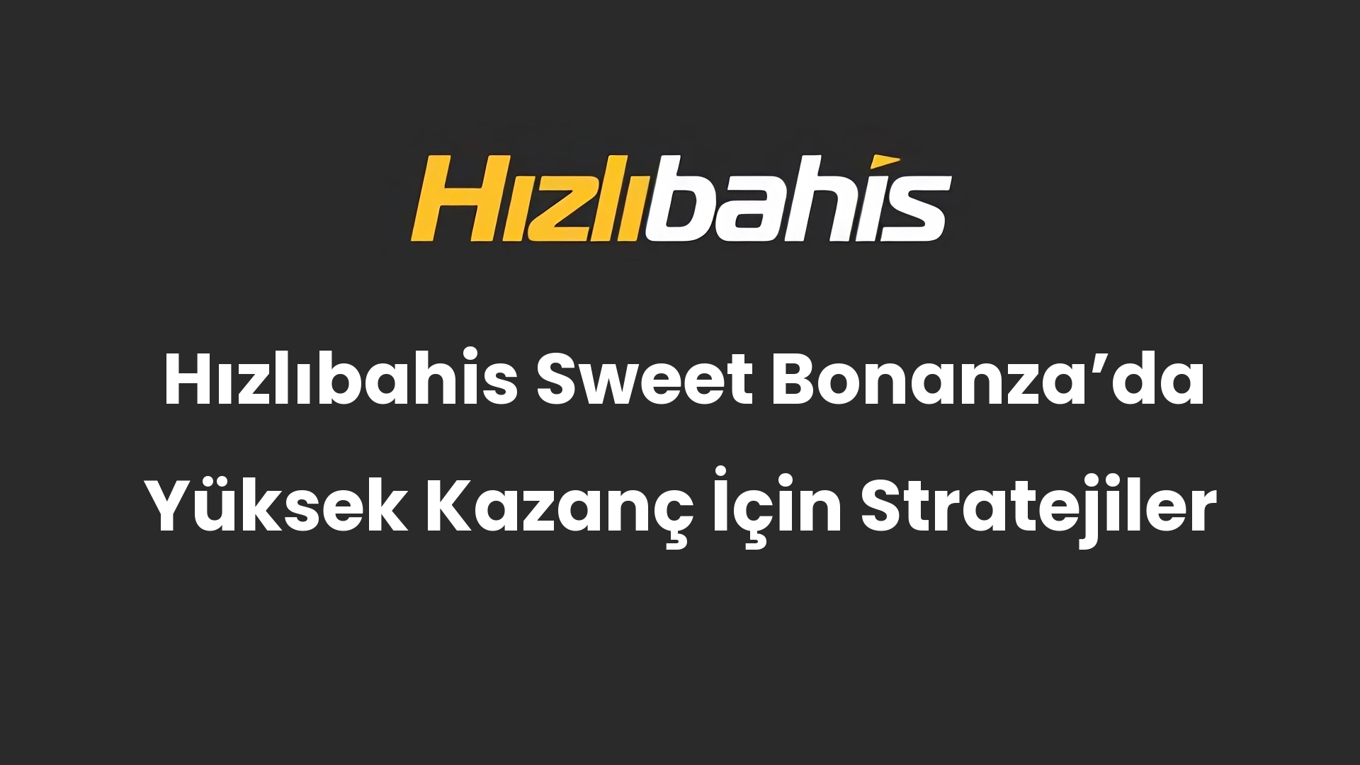 Hızlıbahis Sweet Bonanza’da Yüksek Kazanç İçin Stratejiler