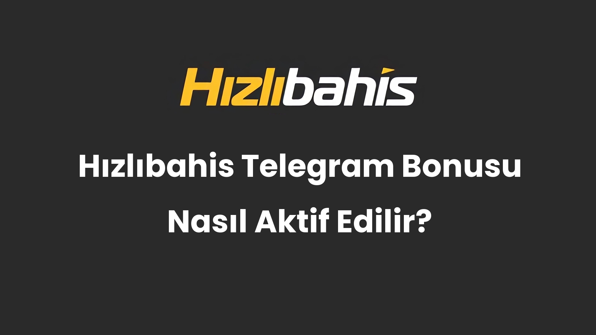 Hızlıbahis Telegram Bonusu Nasıl Aktif Edilir?