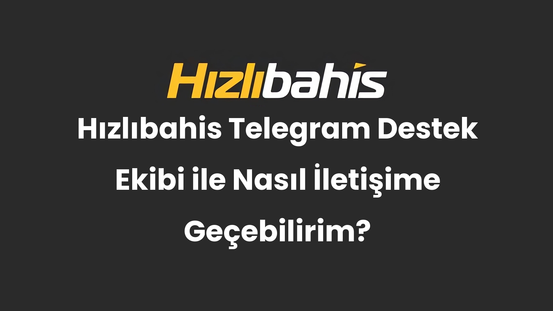 Hızlıbahis Telegram Destek Ekibi ile Nasıl İletişime Geçebilirim?