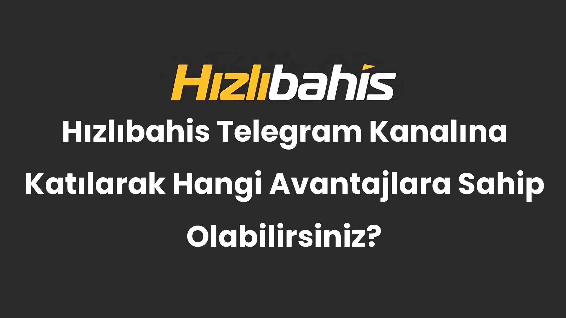 Hızlıbahis Telegram Kanalına Katılarak Hangi Avantajlara Sahip Olabilirsiniz?