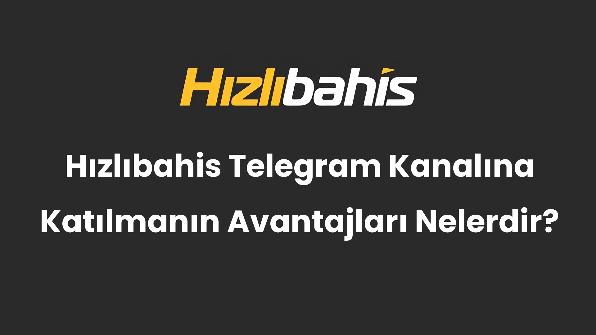 Hızlıbahis Telegram Kanalına Katılmanın Avantajları Nelerdir?