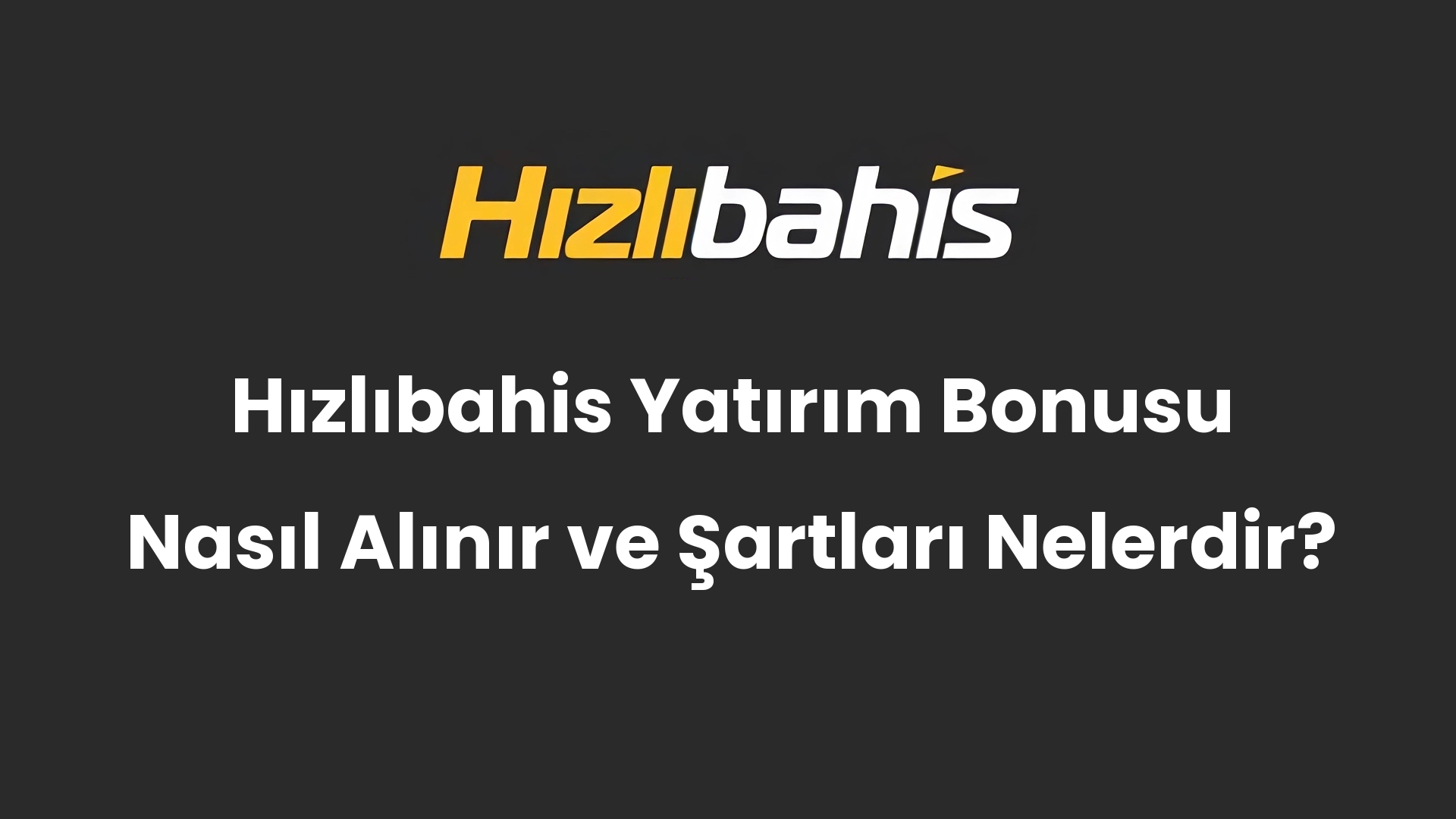 Hızlıbahis Yatırım Bonusu Nasıl Alınır ve Şartları Nelerdir?