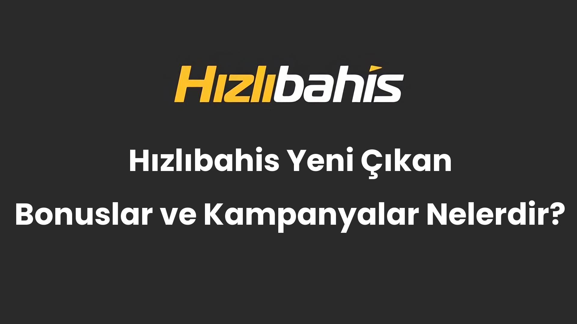 Hızlıbahis Yeni Çıkan Bonuslar ve Kampanyalar Nelerdir?