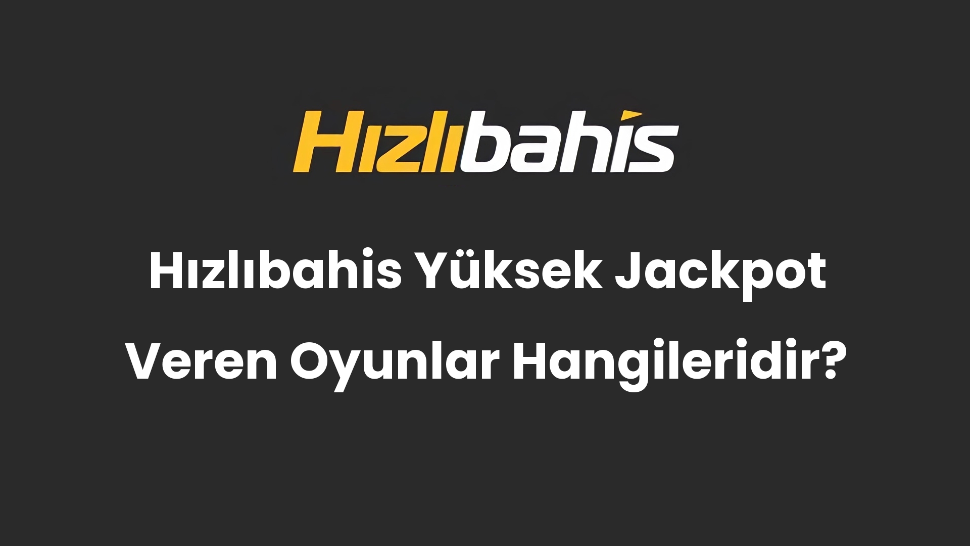 Hızlıbahis Yüksek Jackpot Veren Oyunlar Hangileridir?