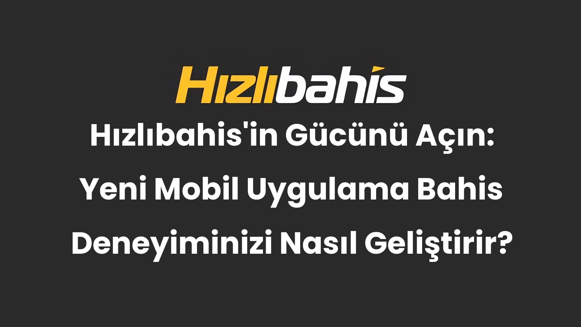 Hızlıbahis’in Gücünü Açın: Yeni Mobil Uygulama Bahis Deneyiminizi Nasıl Geliştirir?