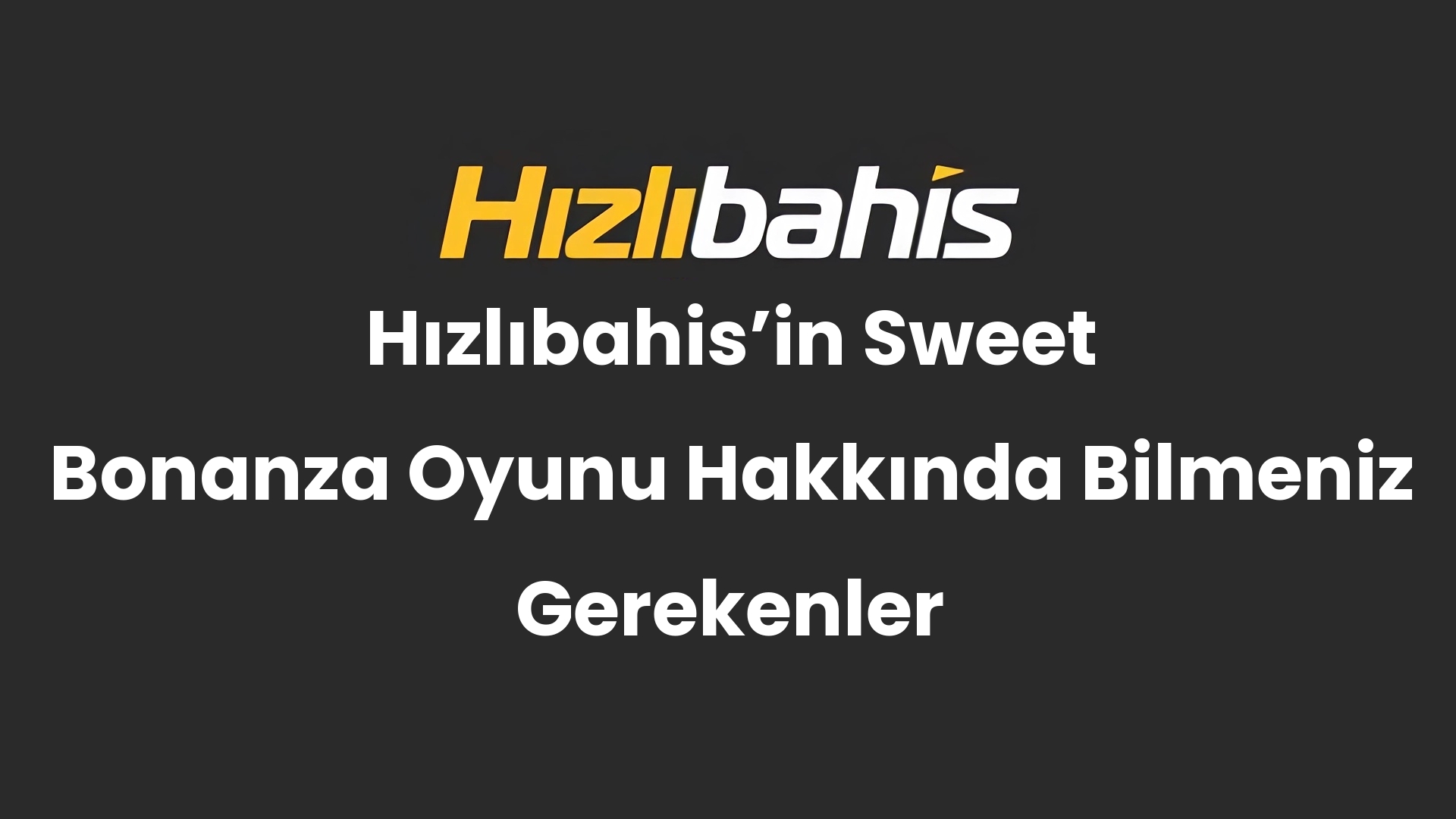 Hızlıbahis’in Sweet Bonanza Oyunu Hakkında Bilmeniz Gerekenler