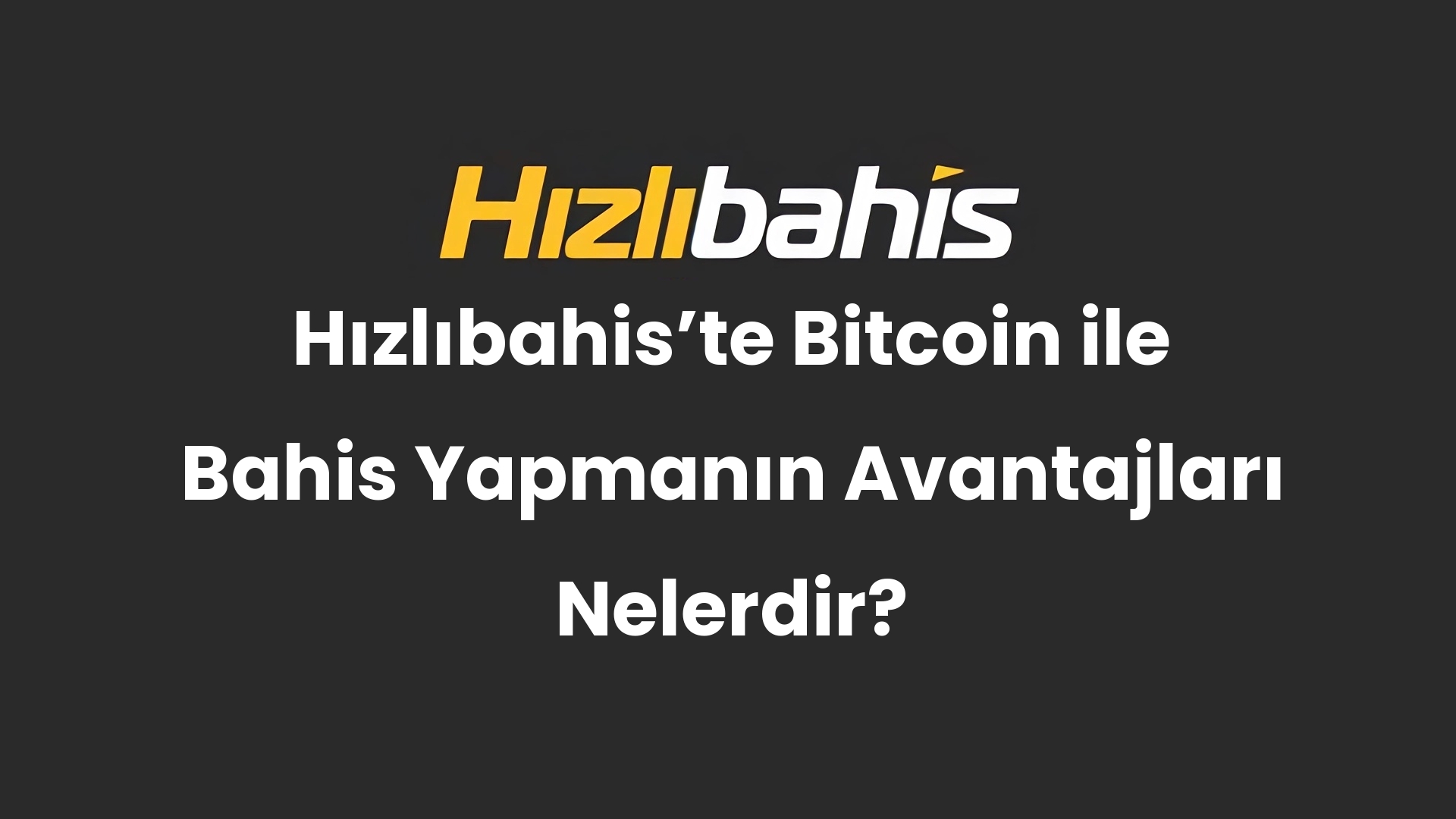 Hızlıbahis’te Bitcoin ile Bahis Yapmanın Avantajları Nelerdir?