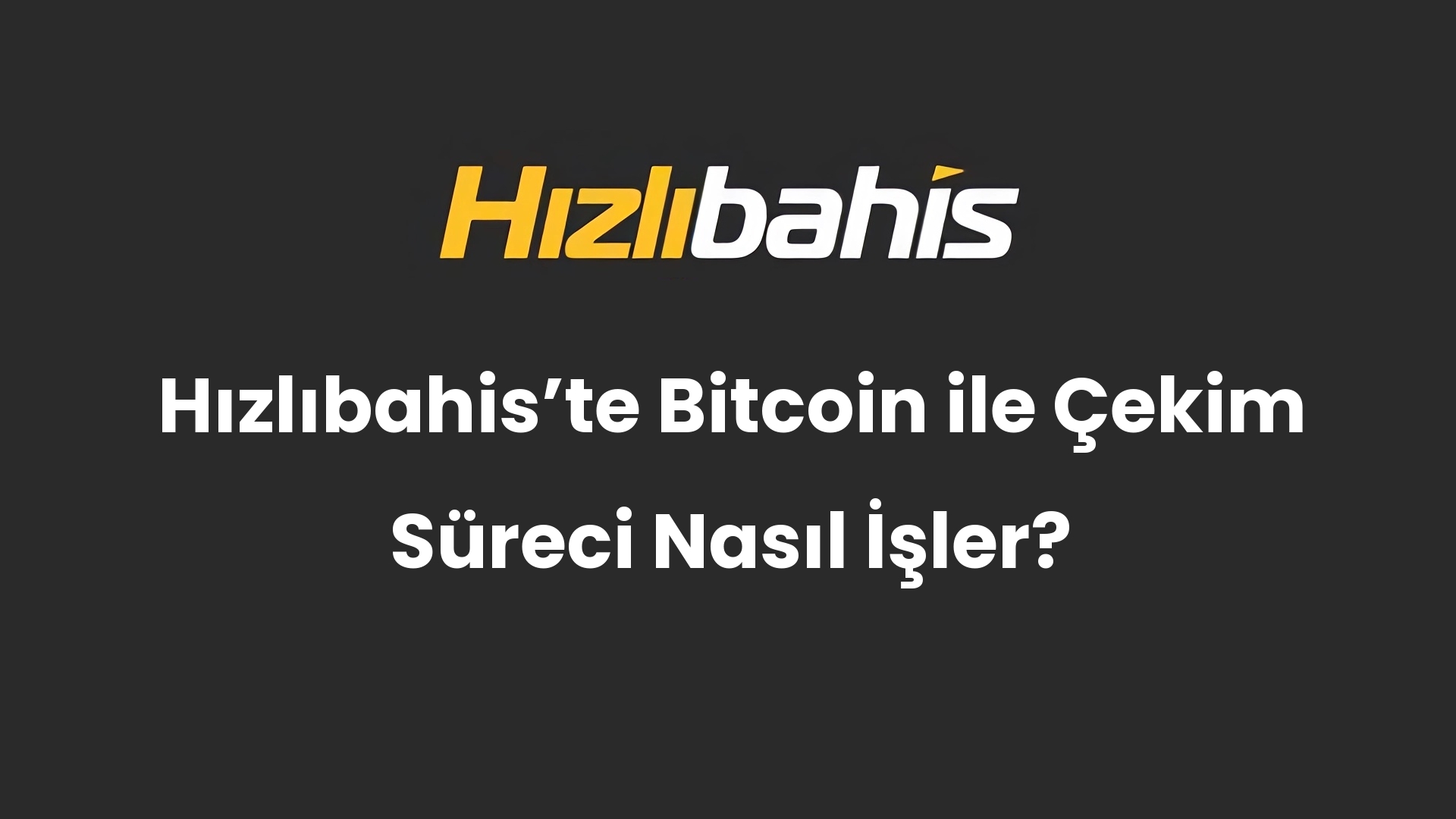 Hızlıbahis’te Bitcoin ile Çekim Süreci Nasıl İşler?