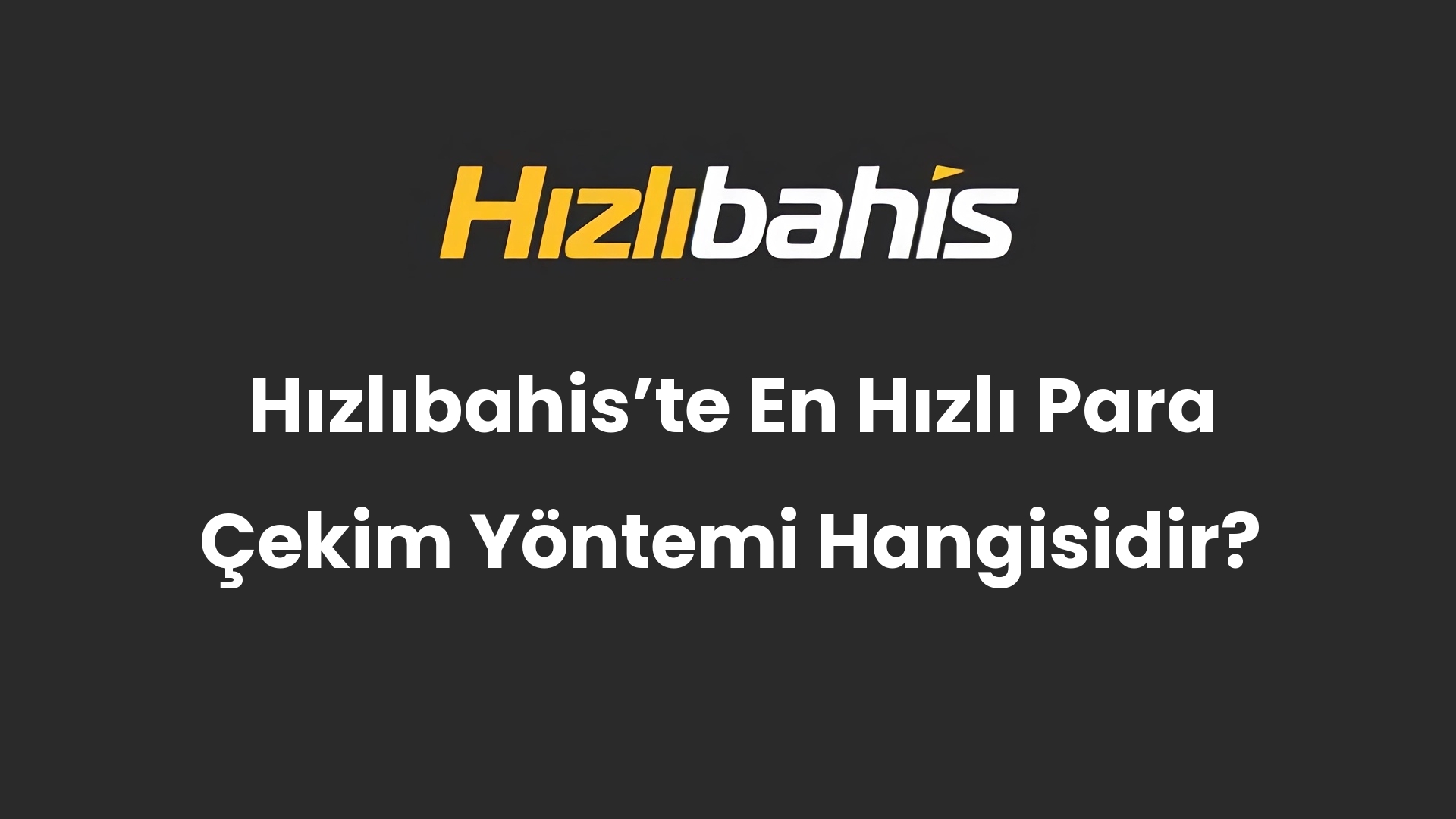 Hızlıbahis’te En Hızlı Para Çekim Yöntemi Hangisidir?