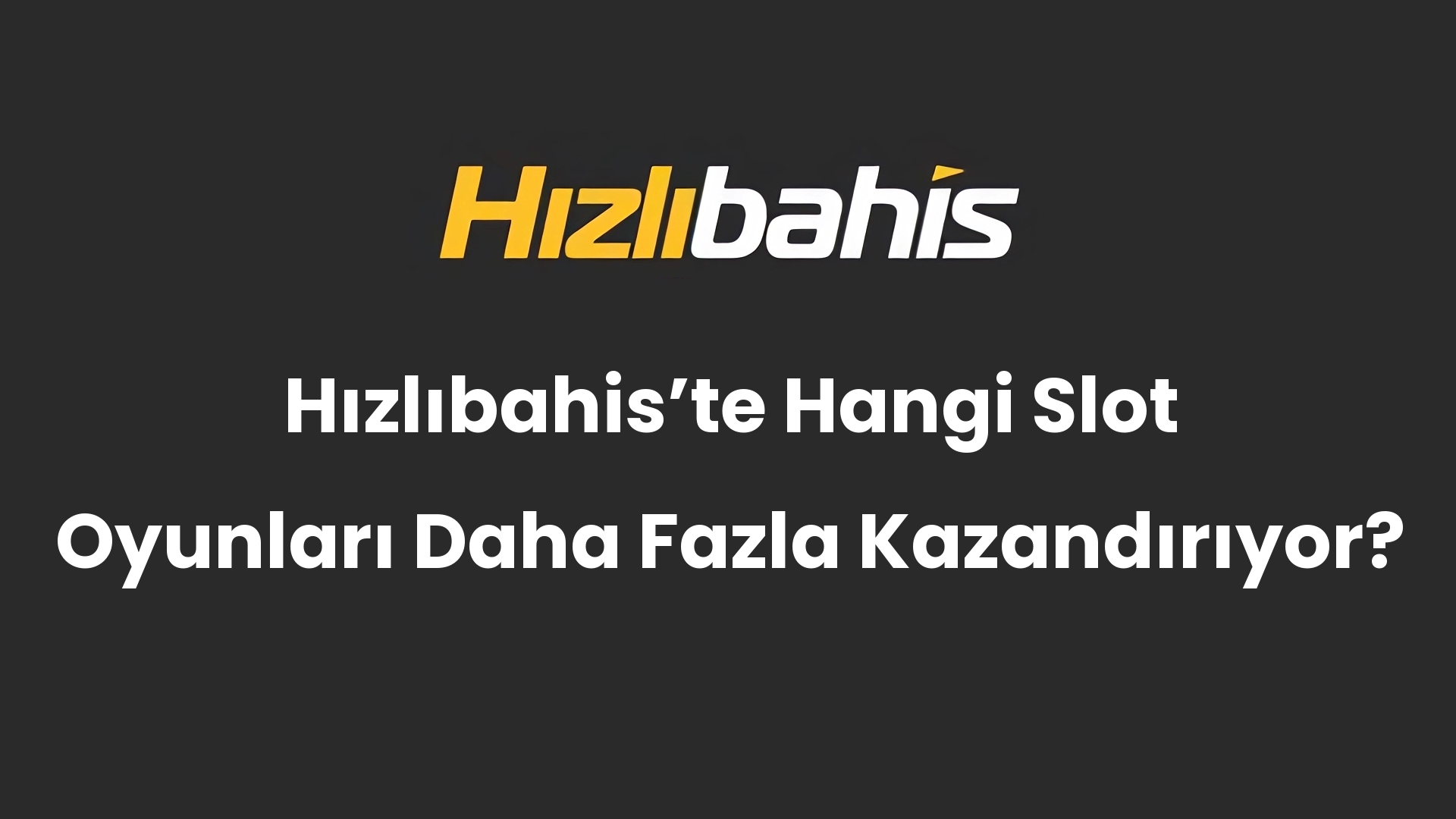 Hızlıbahis’te Hangi Slot Oyunları Daha Fazla Kazandırıyor?