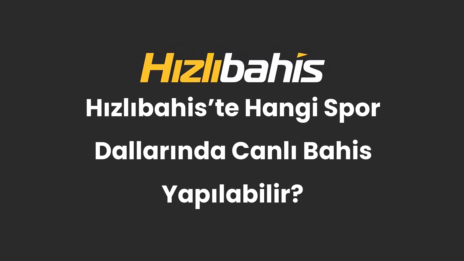 Hızlıbahis’te Hangi Spor Dallarında Canlı Bahis Yapılabilir?